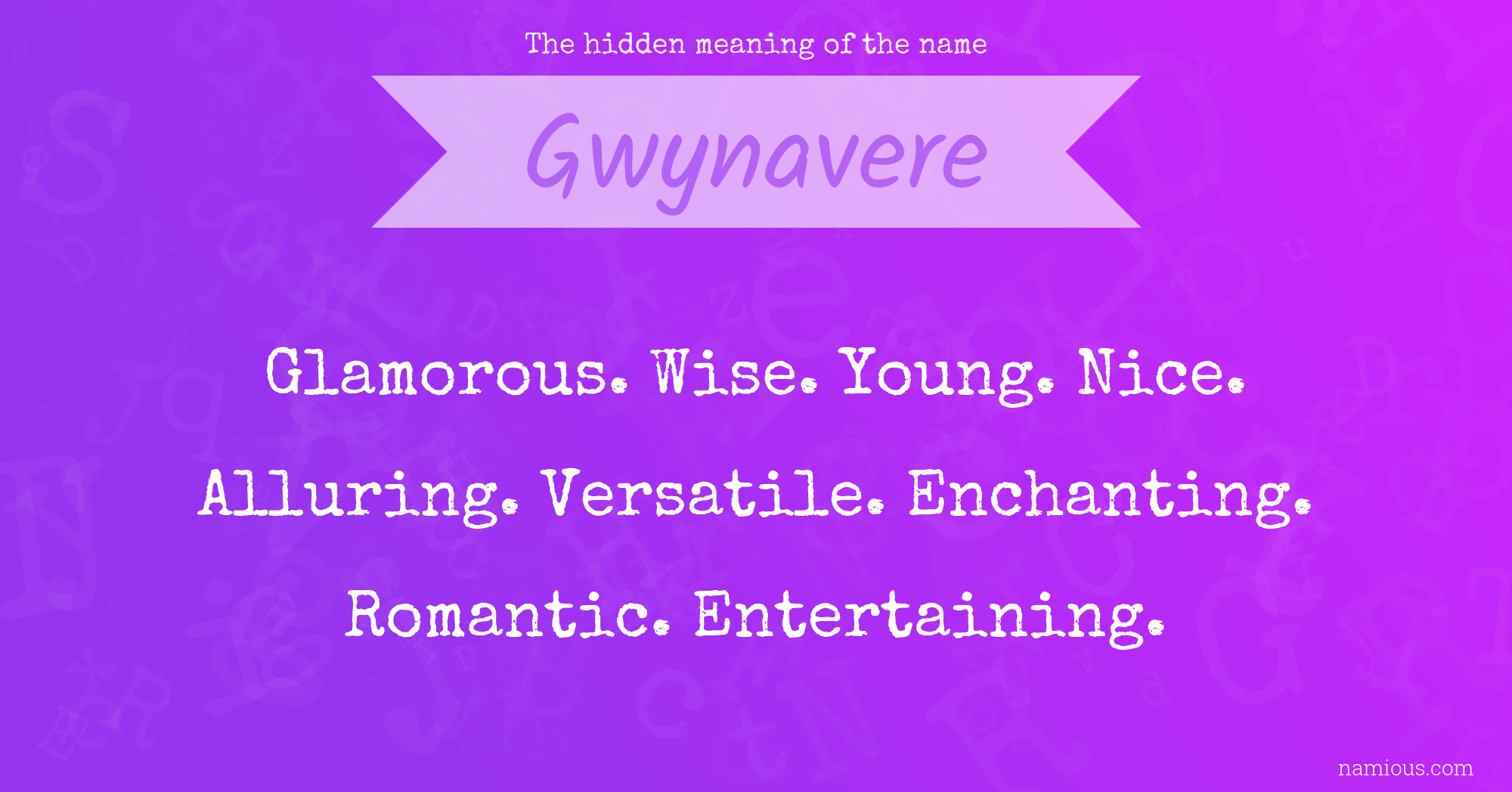 The hidden meaning of the name Gwynavere