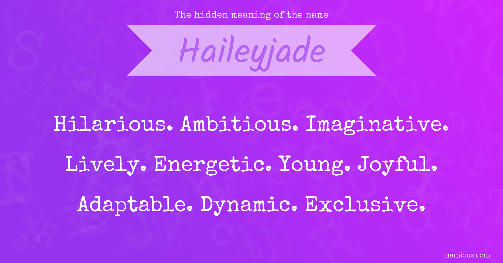 The hidden meaning of the name Haileyjade