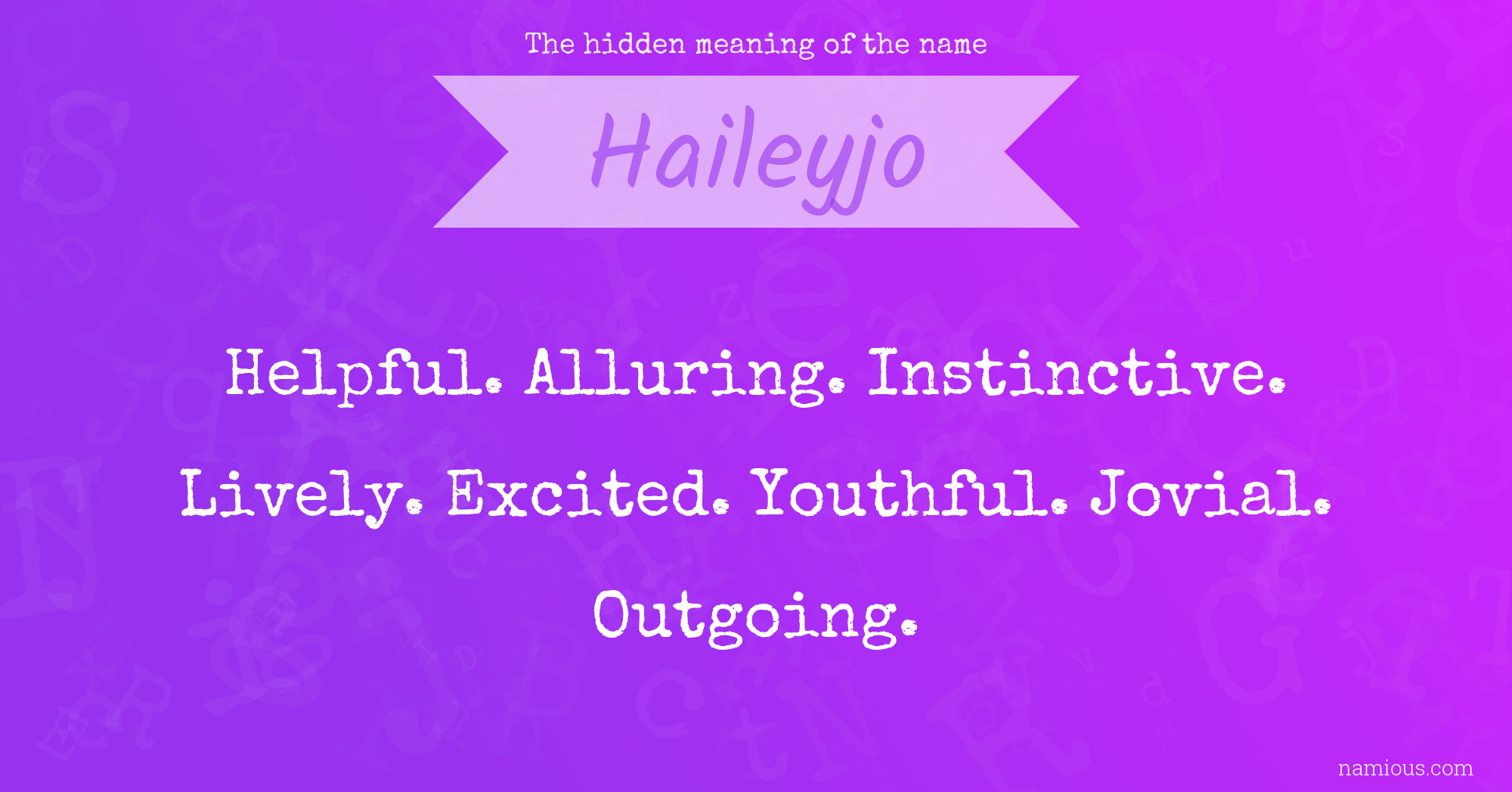 The hidden meaning of the name Haileyjo