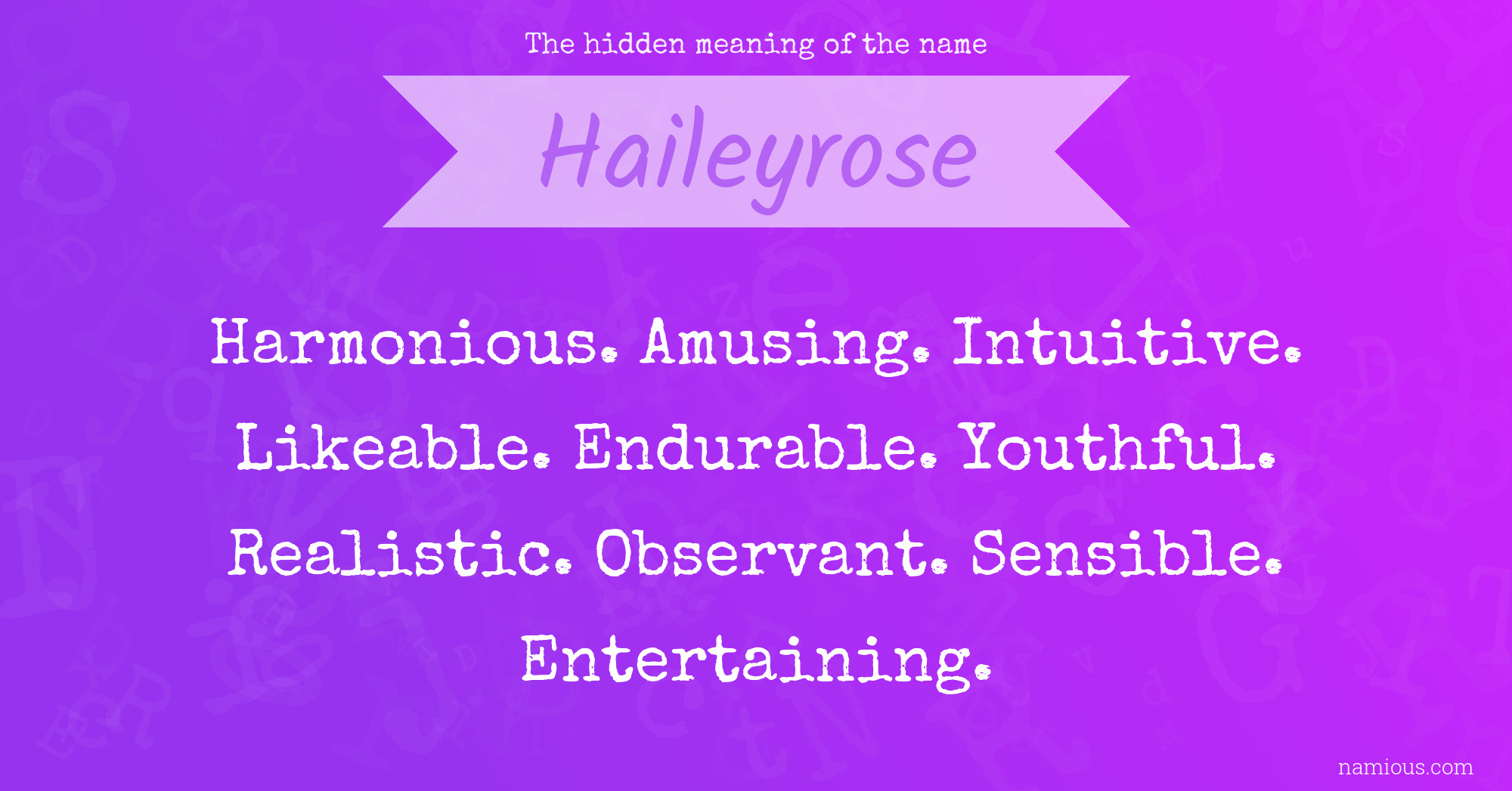 The hidden meaning of the name Haileyrose