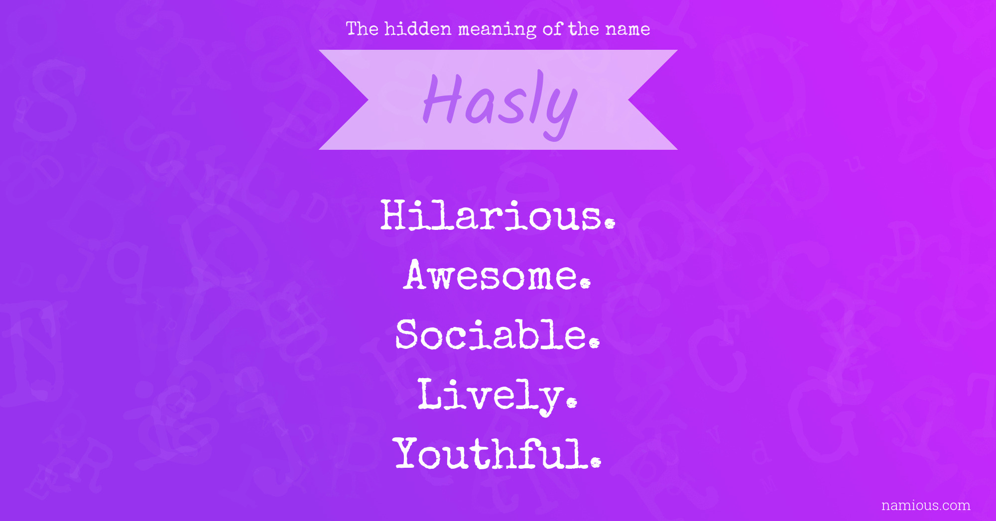 The hidden meaning of the name Hasly