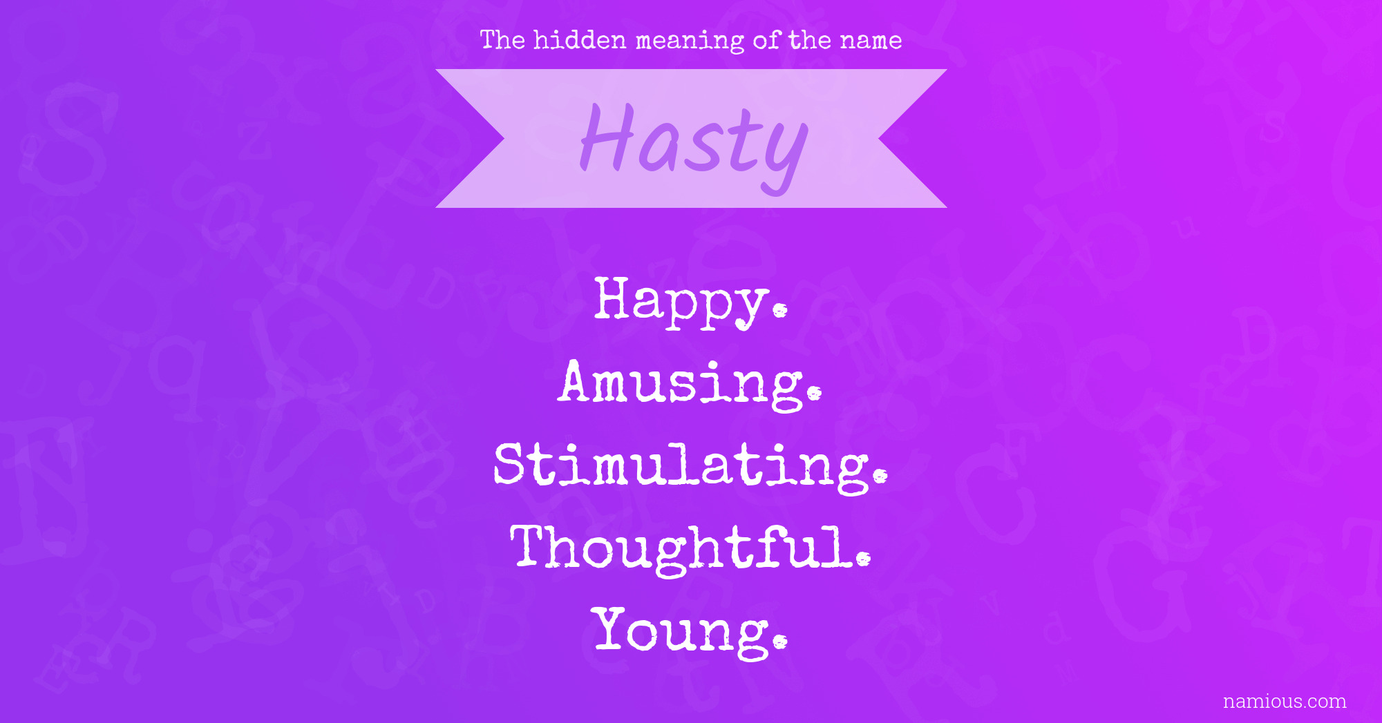 The hidden meaning of the name Hasty