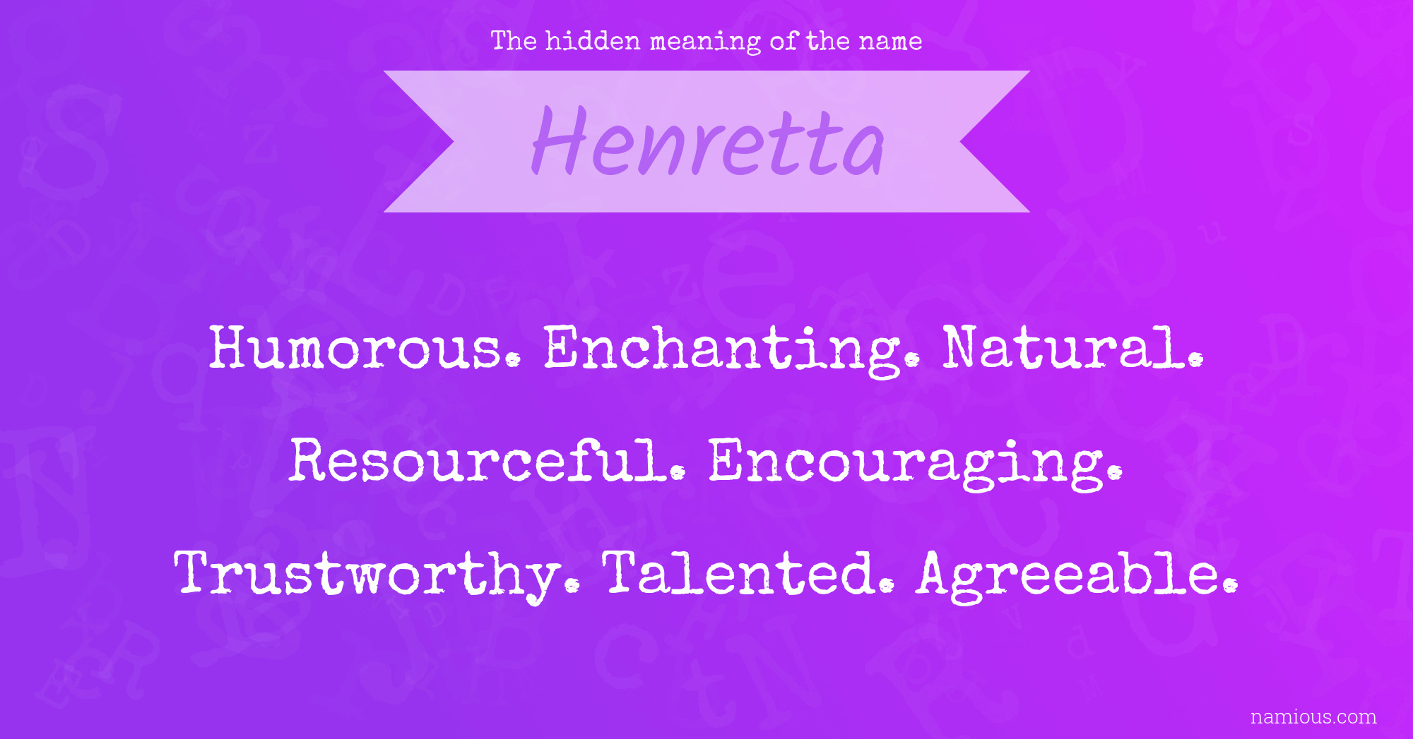 The hidden meaning of the name Henretta