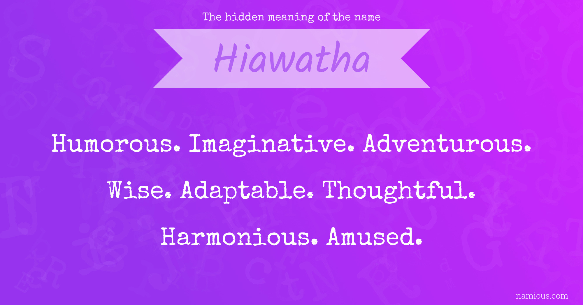 The hidden meaning of the name Hiawatha