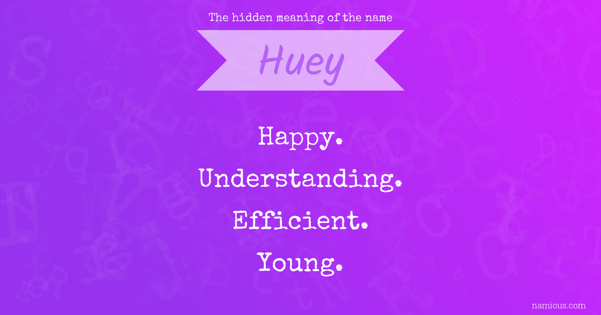 The hidden meaning of the name Huey