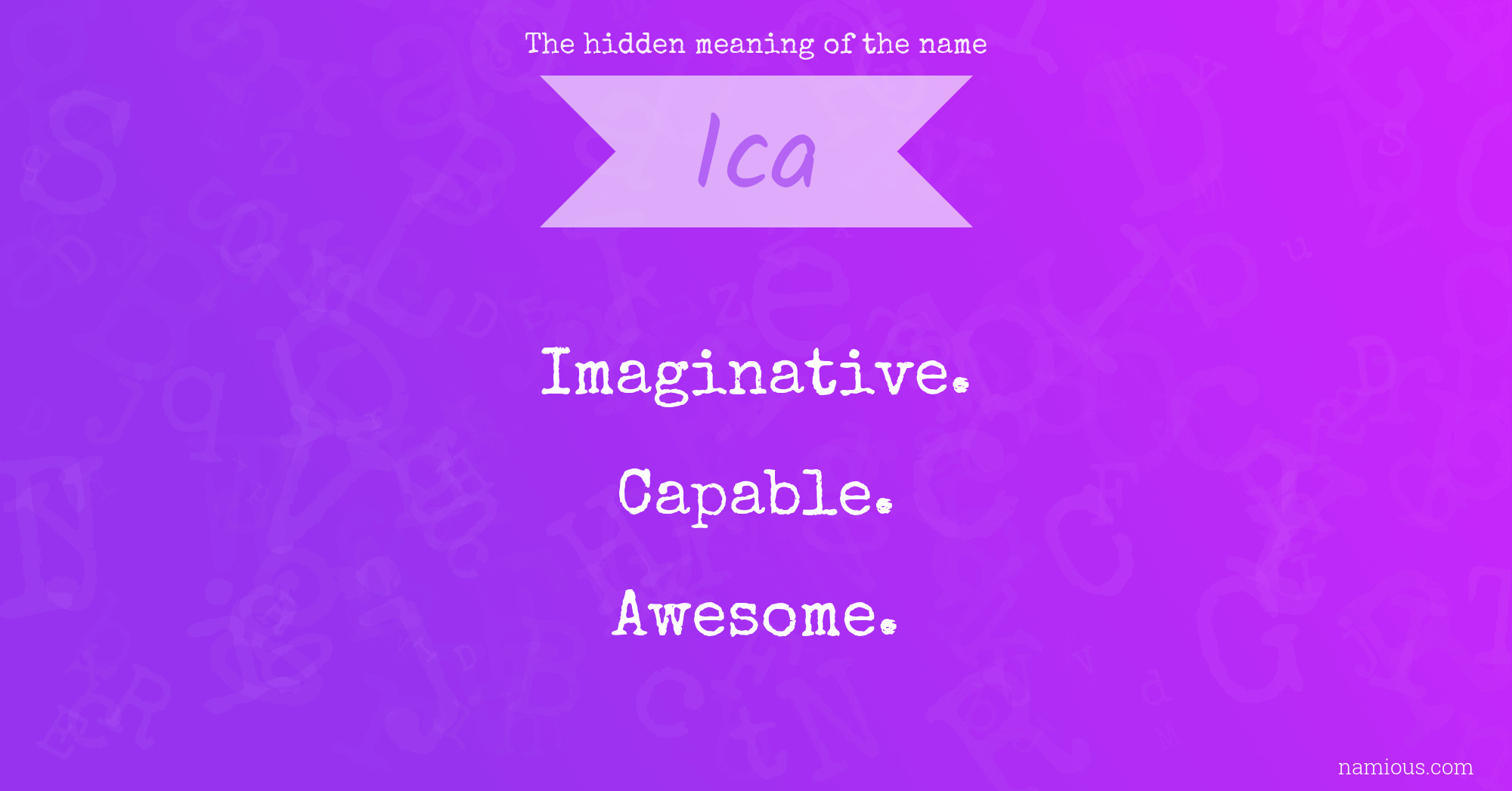 The hidden meaning of the name Ica