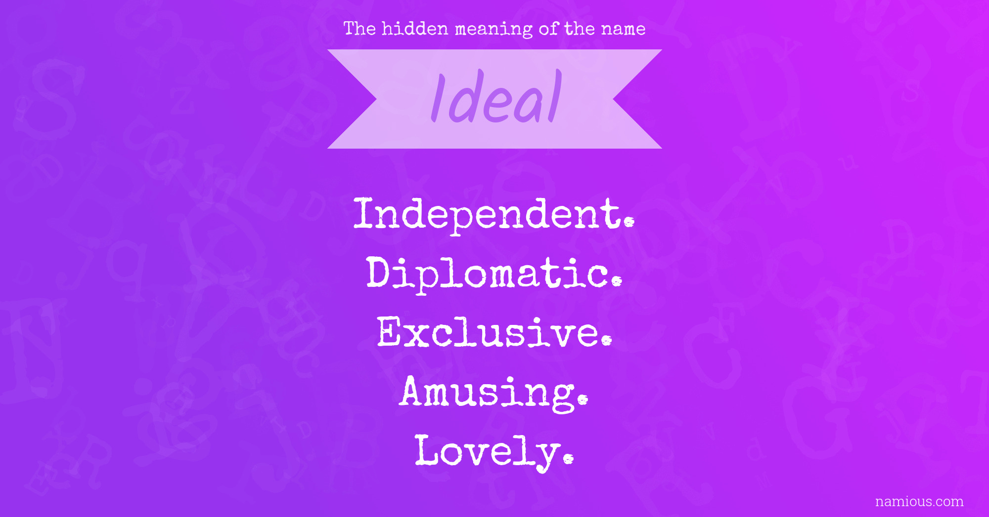 The hidden meaning of the name Ideal