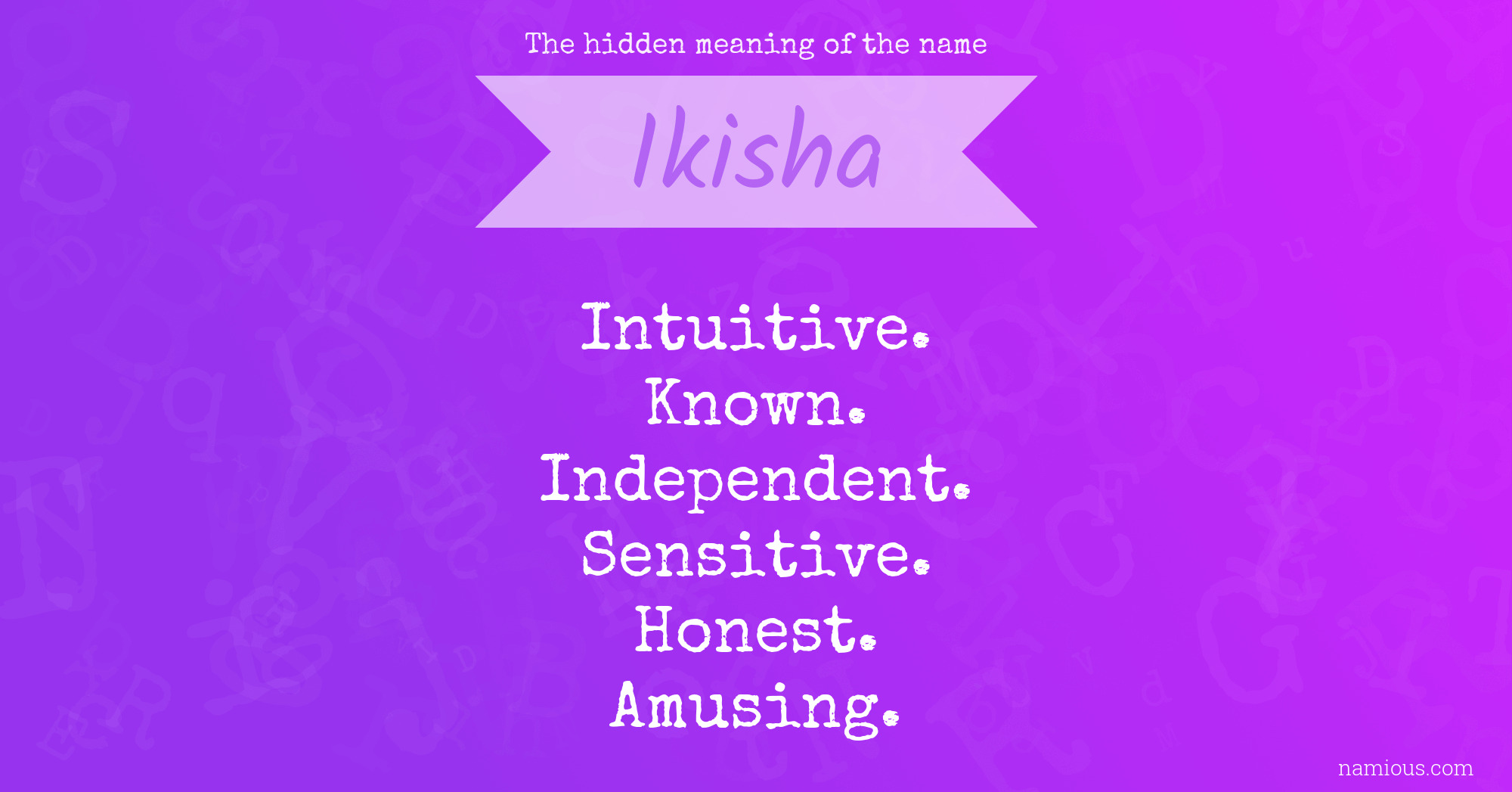 The hidden meaning of the name Ikisha