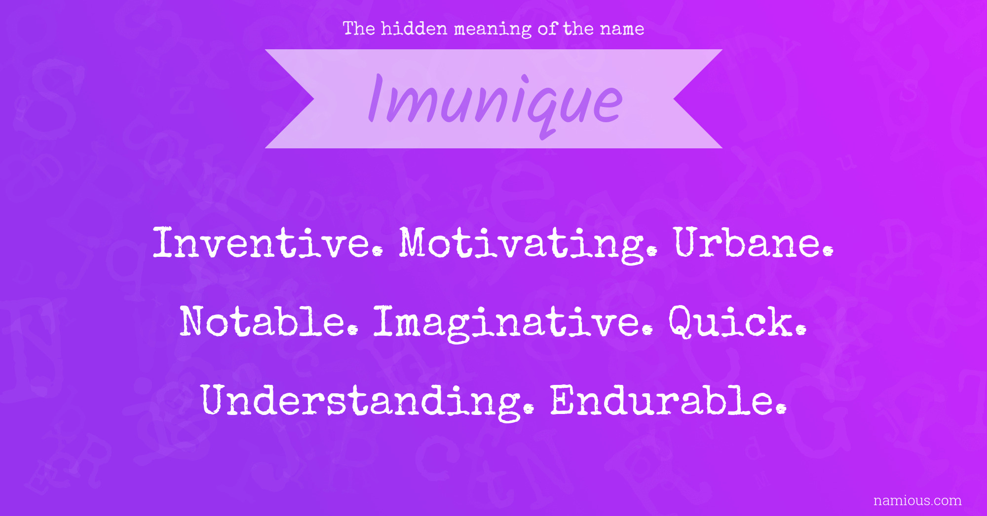 The hidden meaning of the name Imunique