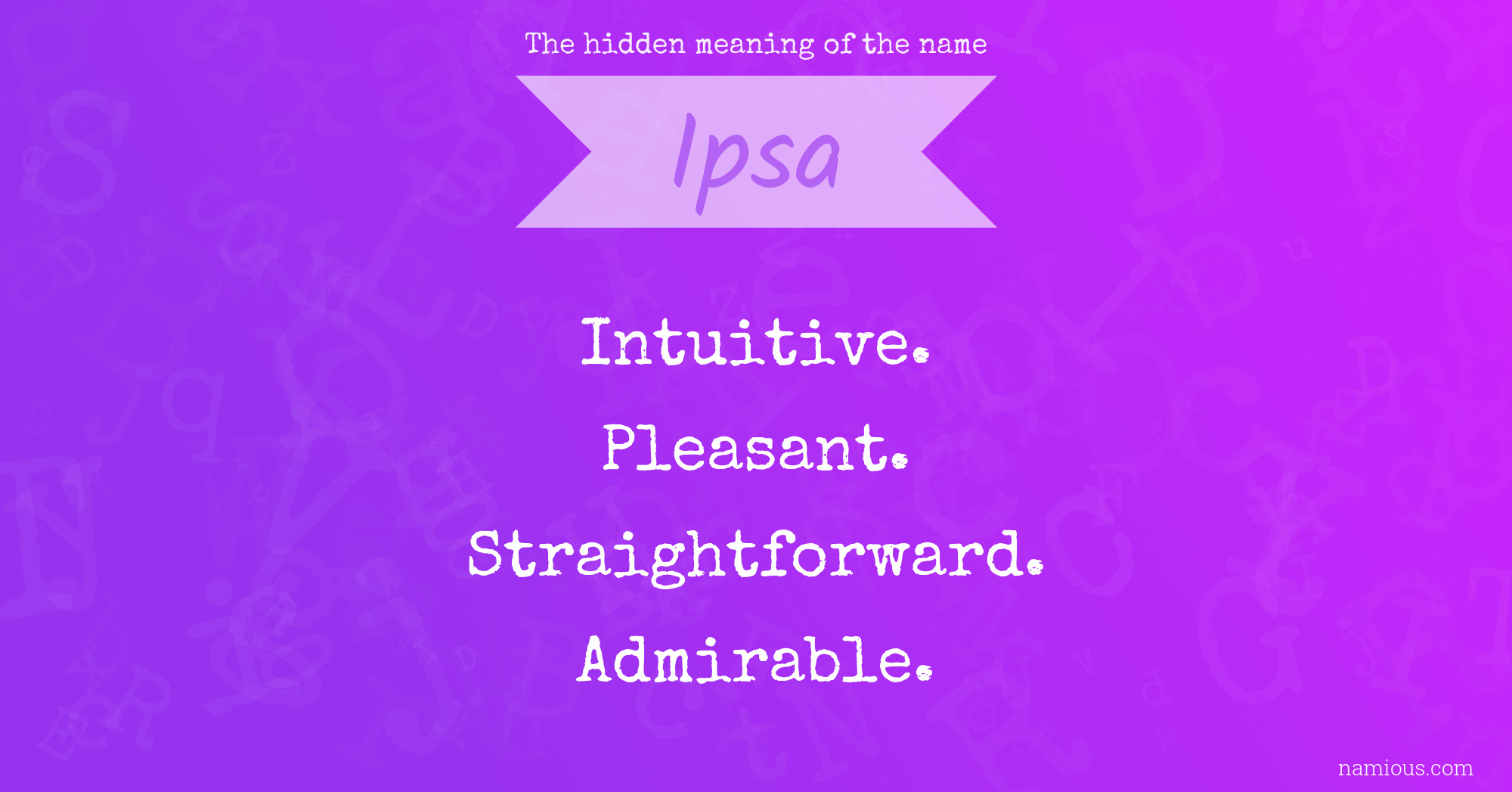 The hidden meaning of the name Ipsa