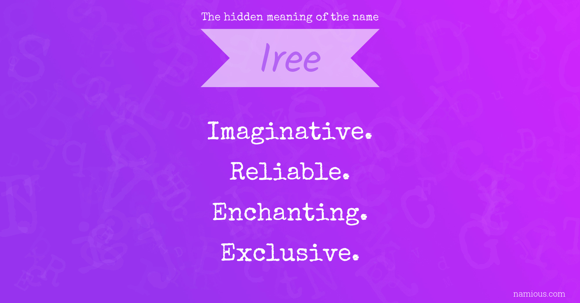 The hidden meaning of the name Iree