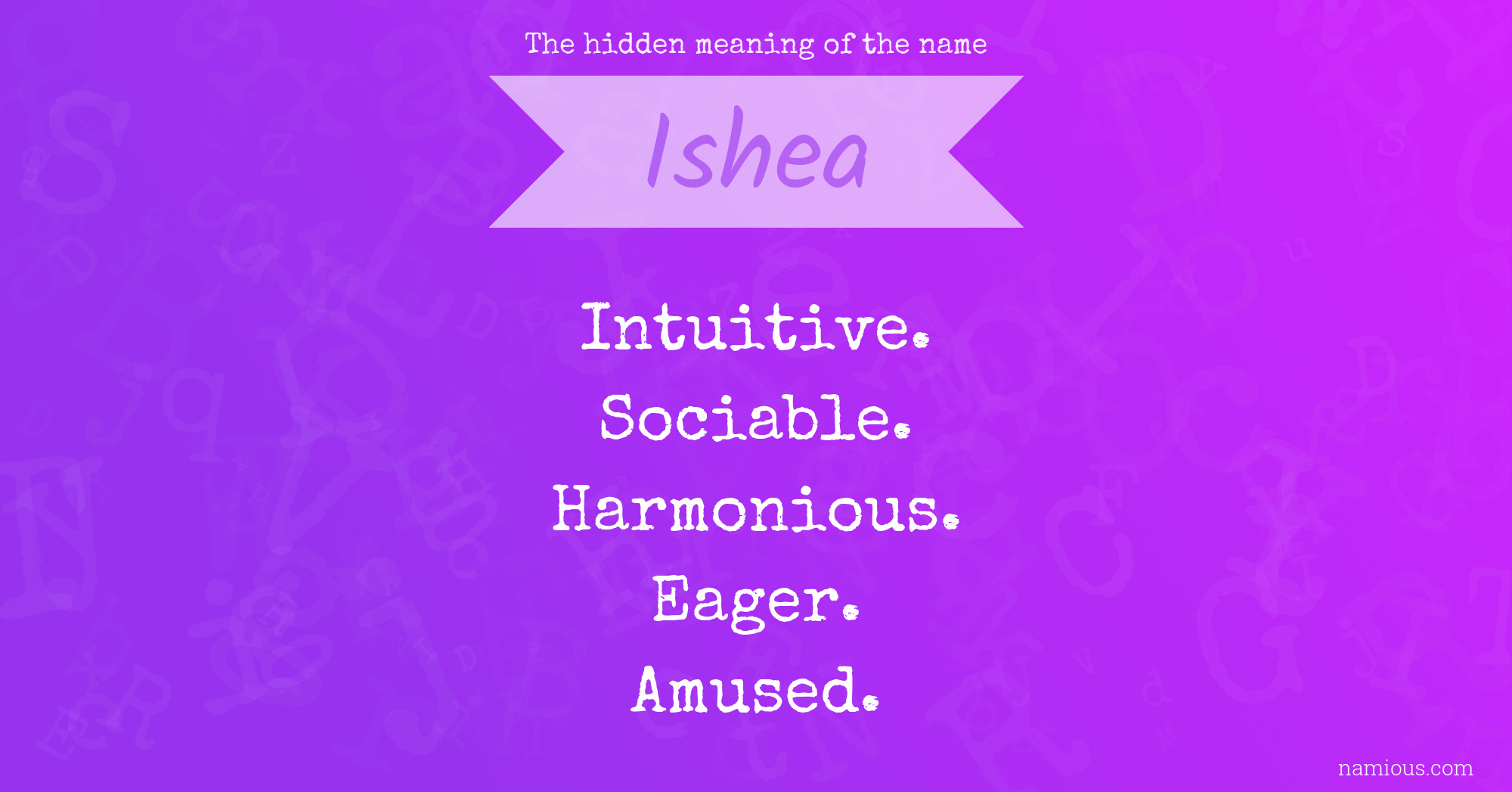 The hidden meaning of the name Ishea