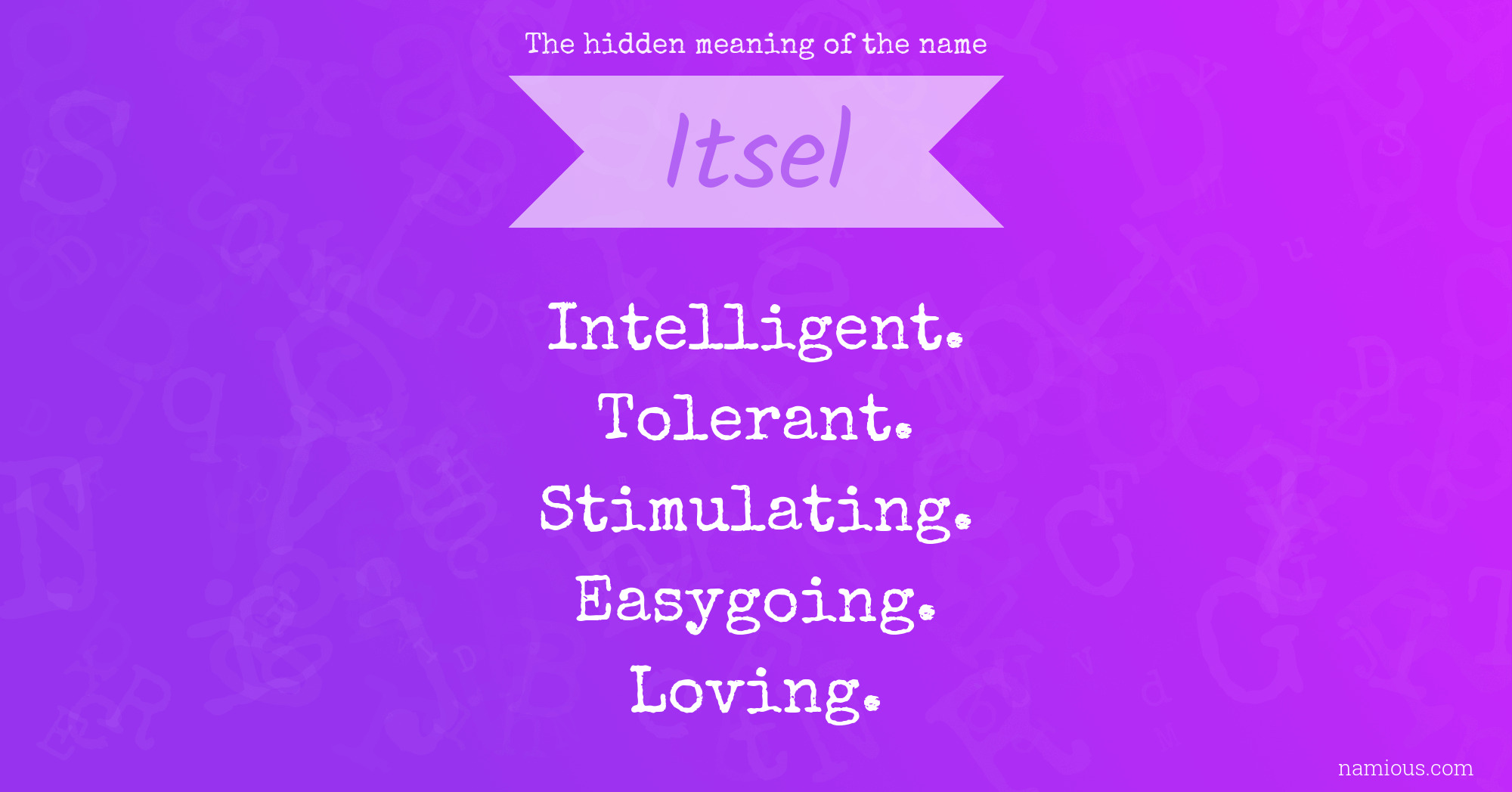 The hidden meaning of the name Itsel