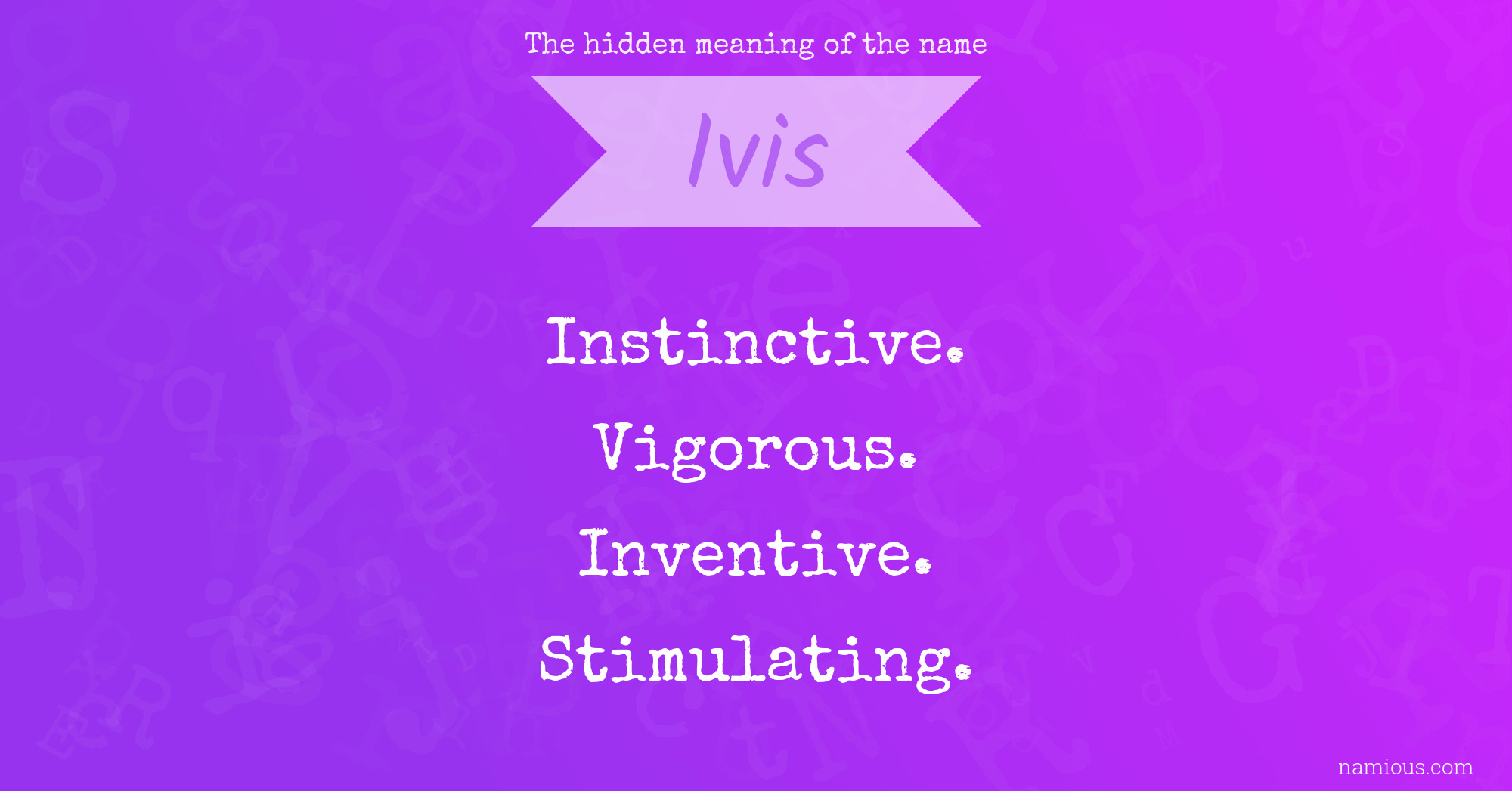 The hidden meaning of the name Ivis