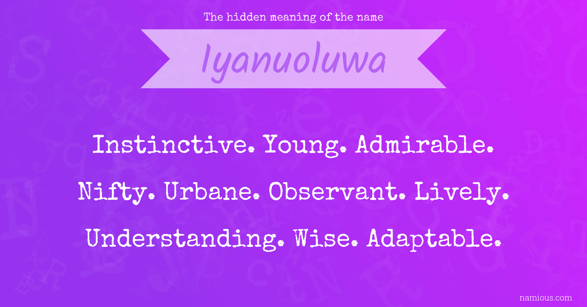 The hidden meaning of the name Iyanuoluwa