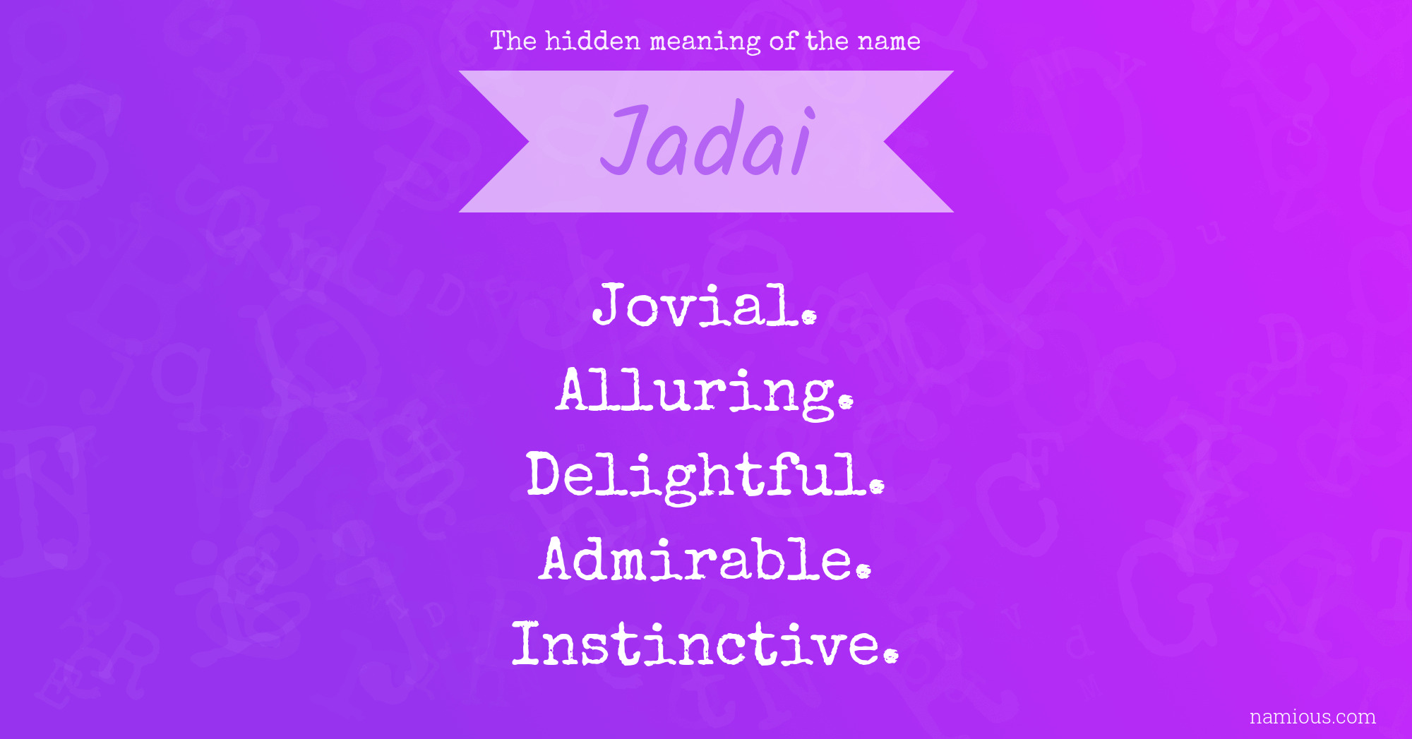 The hidden meaning of the name Jadai