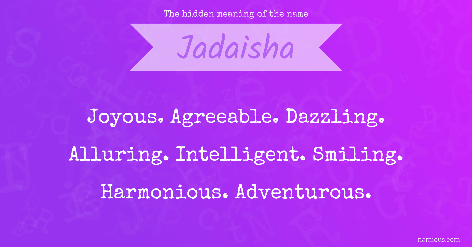 The hidden meaning of the name Jadaisha