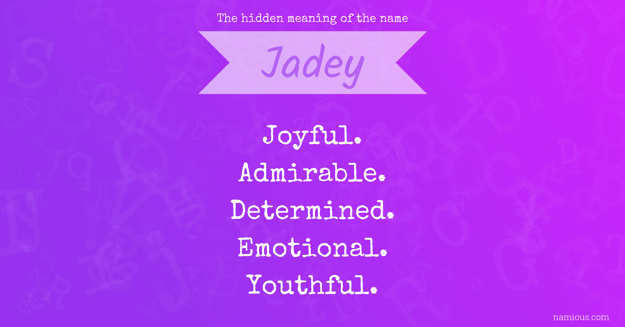 The hidden meaning of the name Jadey