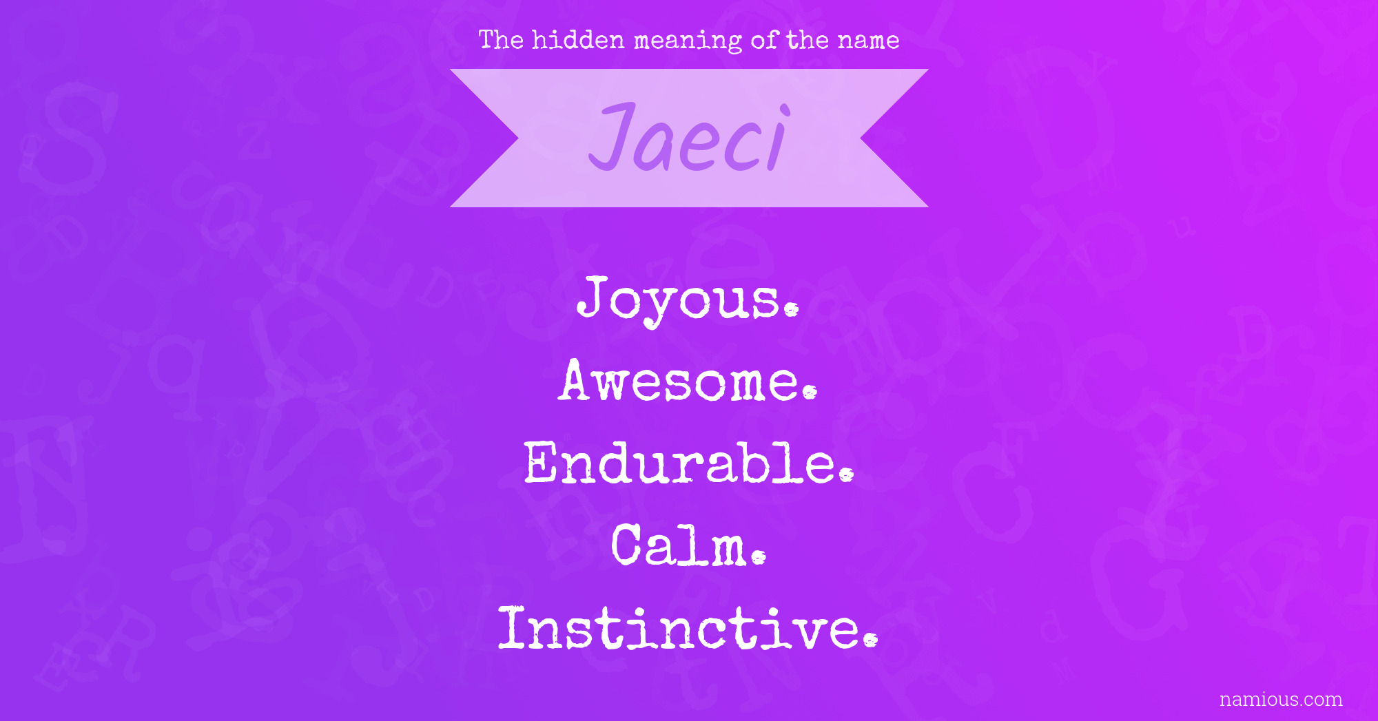 The hidden meaning of the name Jaeci