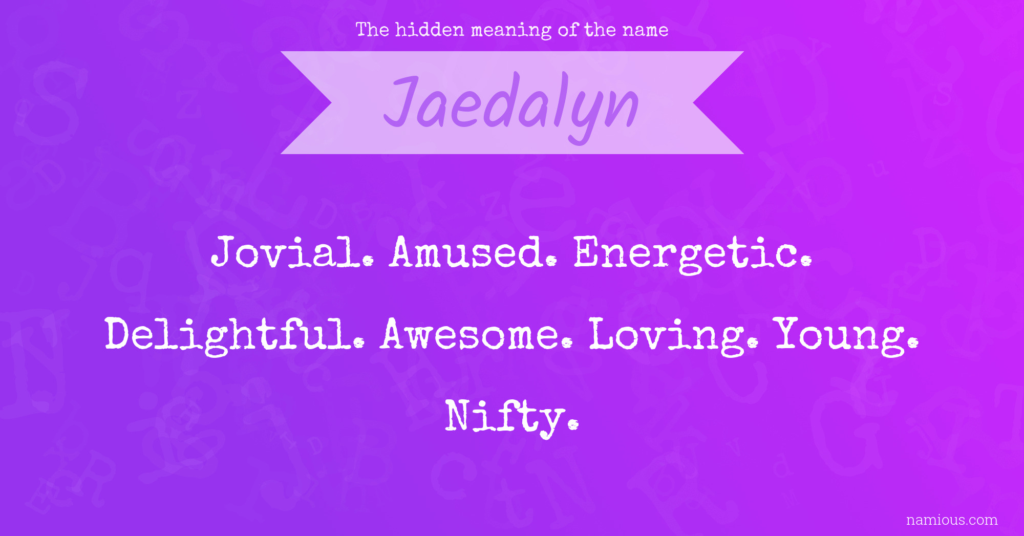 The hidden meaning of the name Jaedalyn