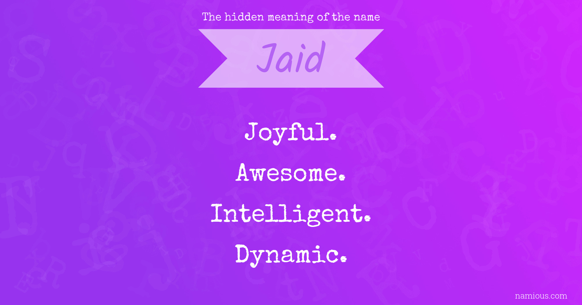 The hidden meaning of the name Jaid