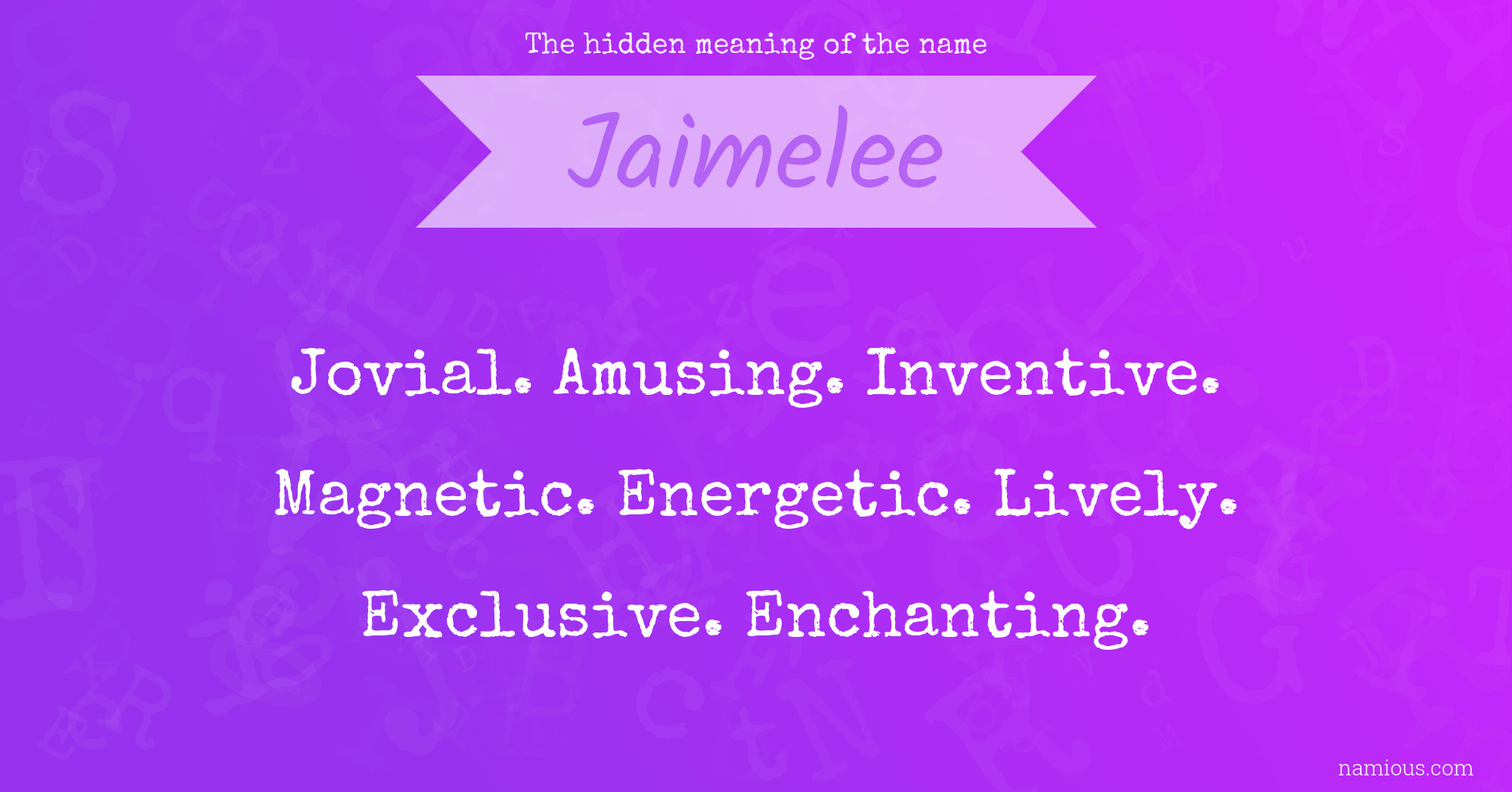 The hidden meaning of the name Jaimelee