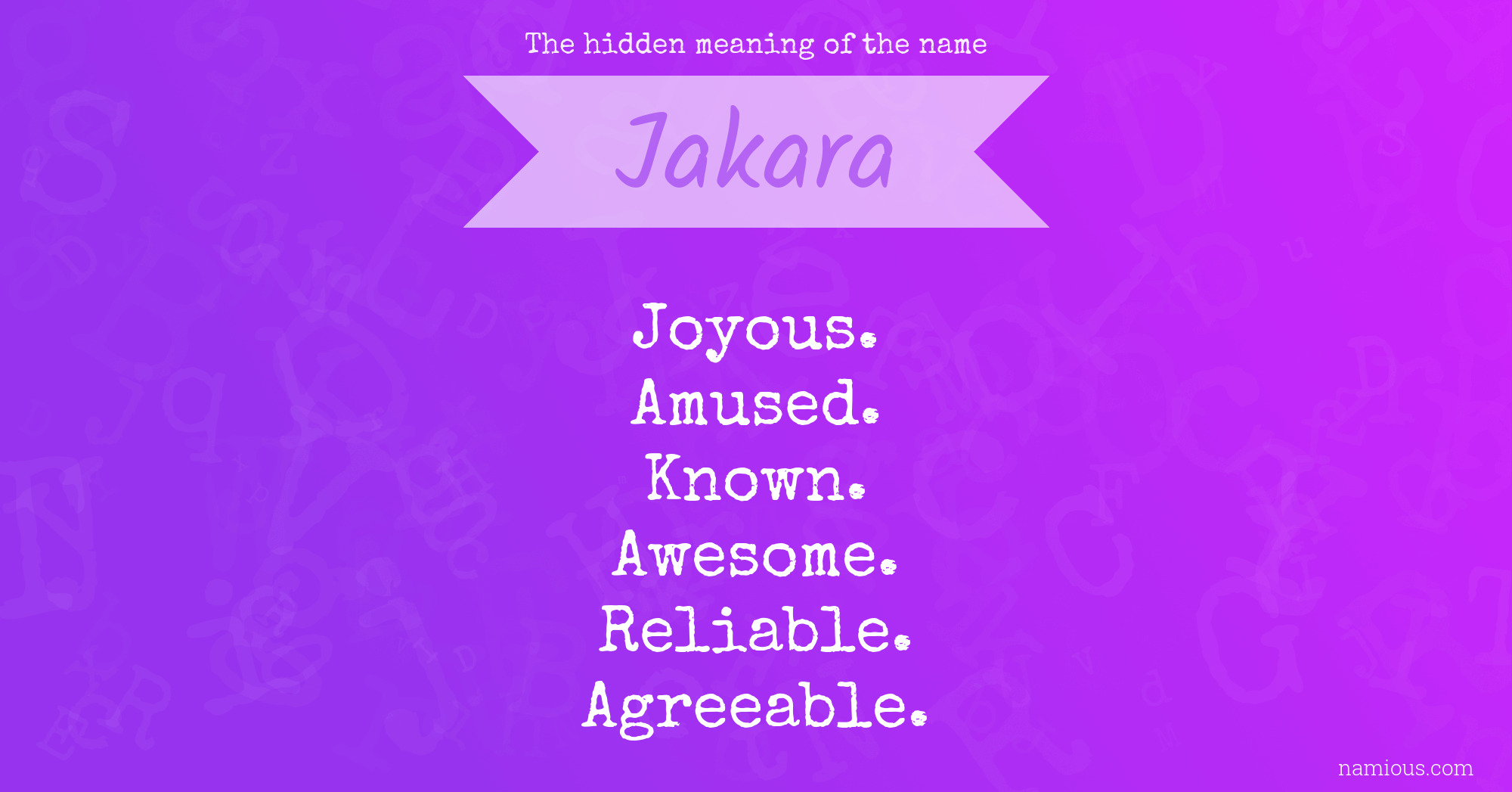 The hidden meaning of the name Jakara