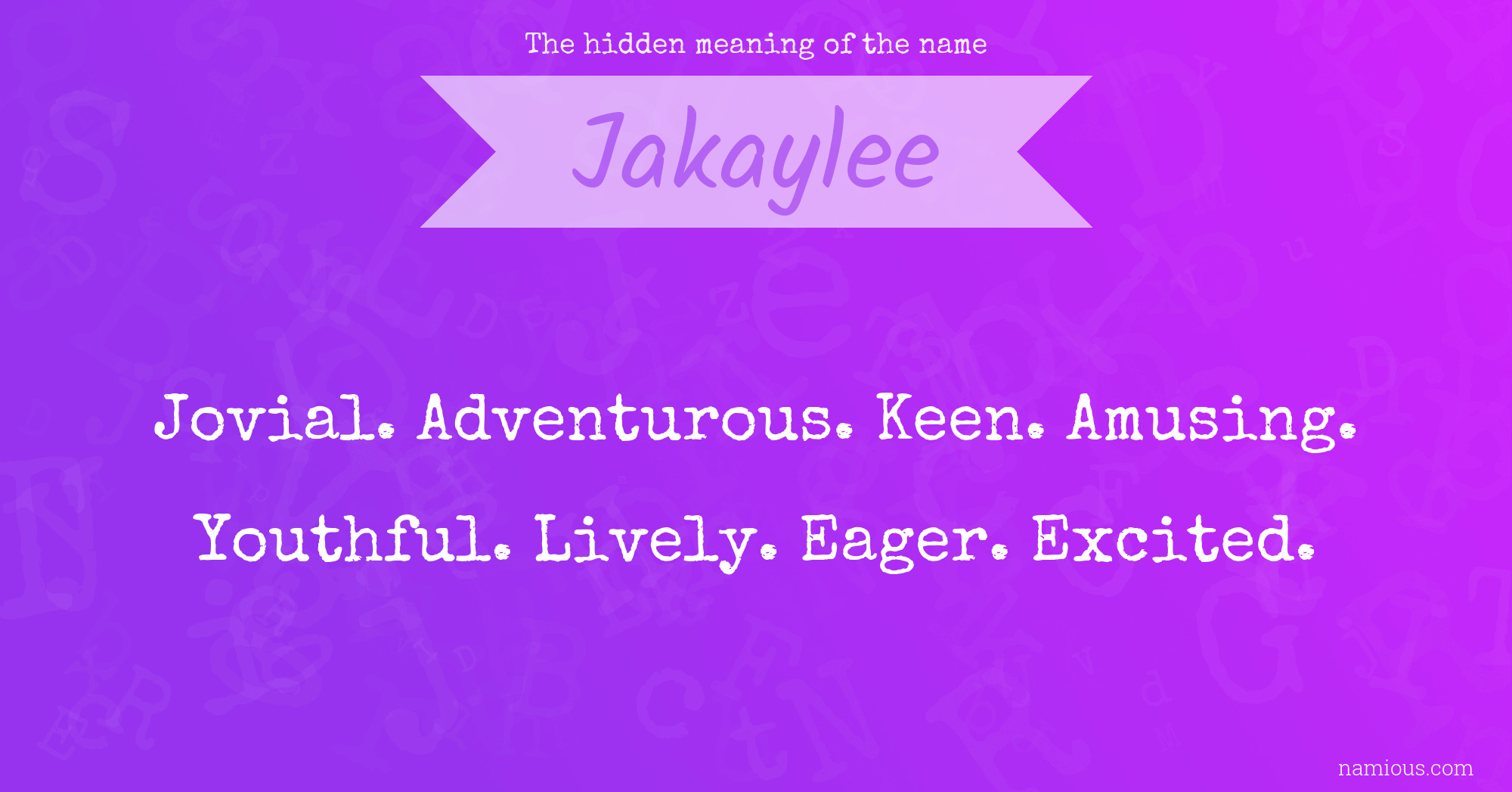 The hidden meaning of the name Jakaylee