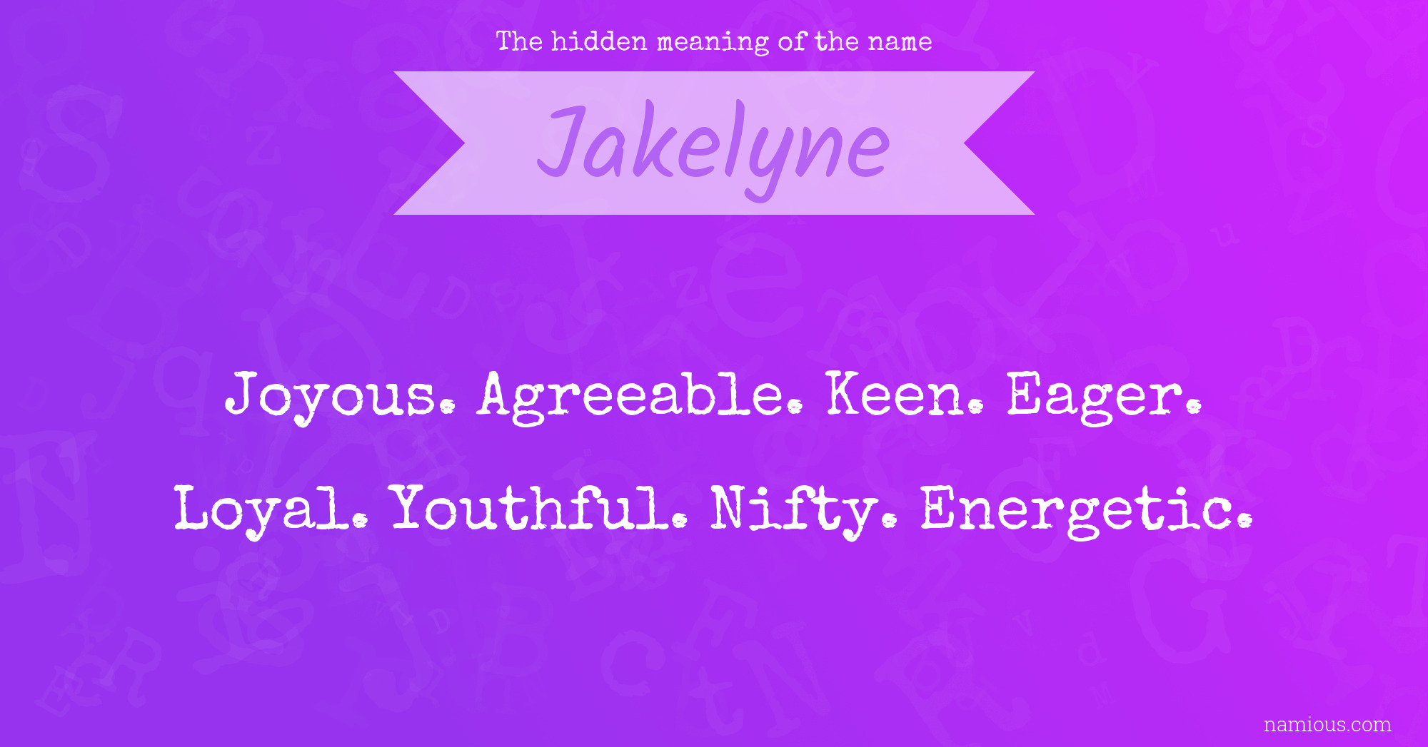 The hidden meaning of the name Jakelyne