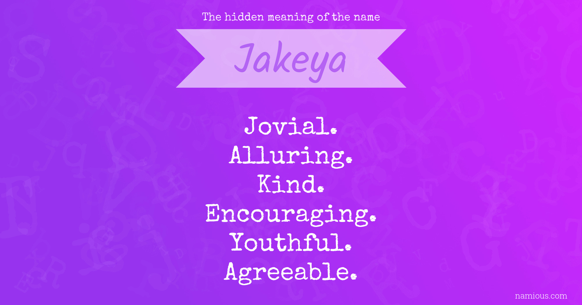 The hidden meaning of the name Jakeya