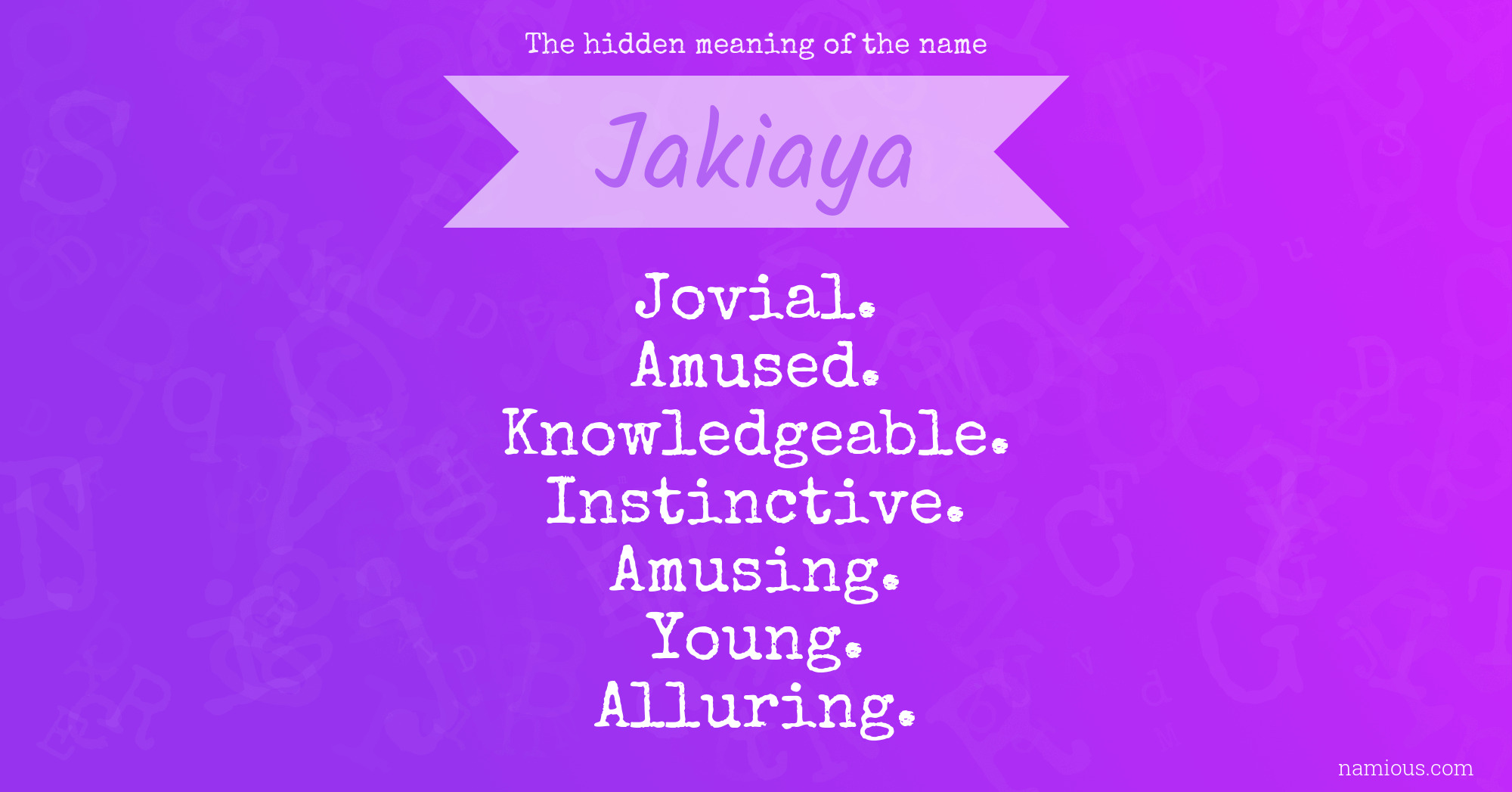 The hidden meaning of the name Jakiaya