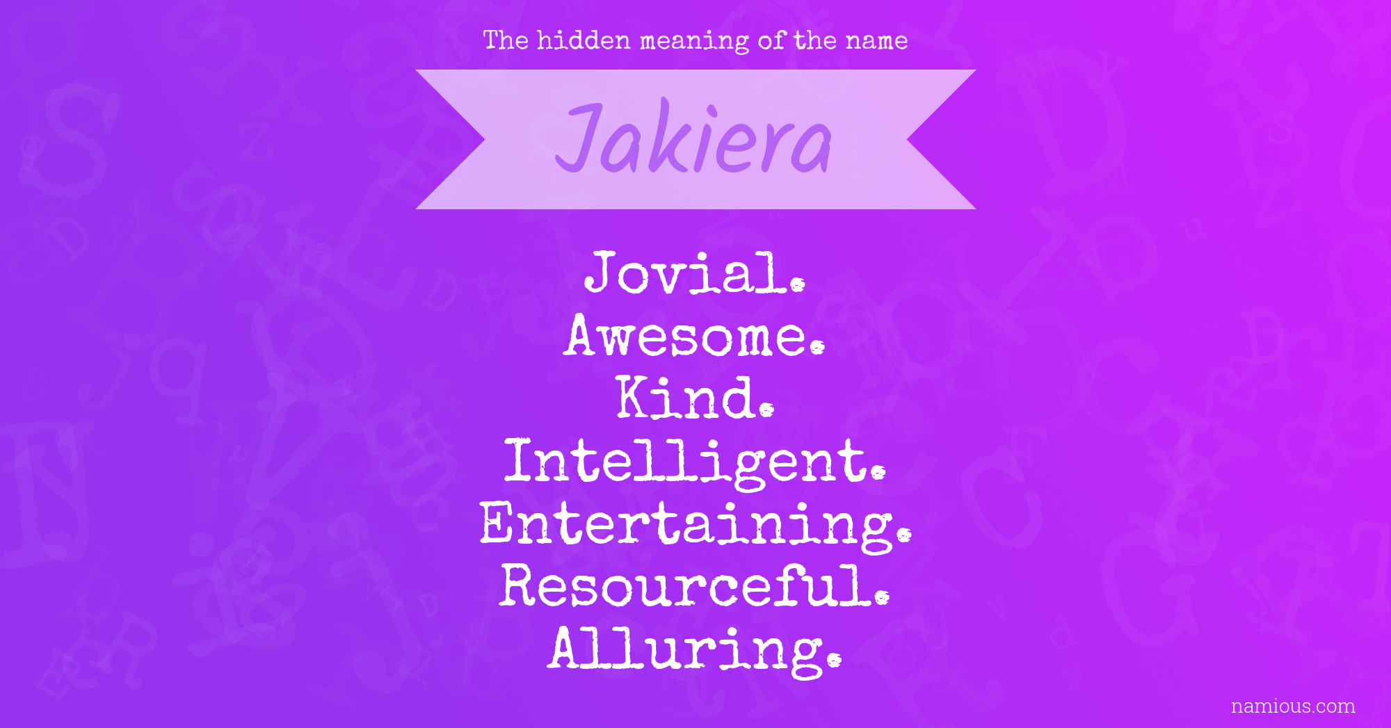 The hidden meaning of the name Jakiera