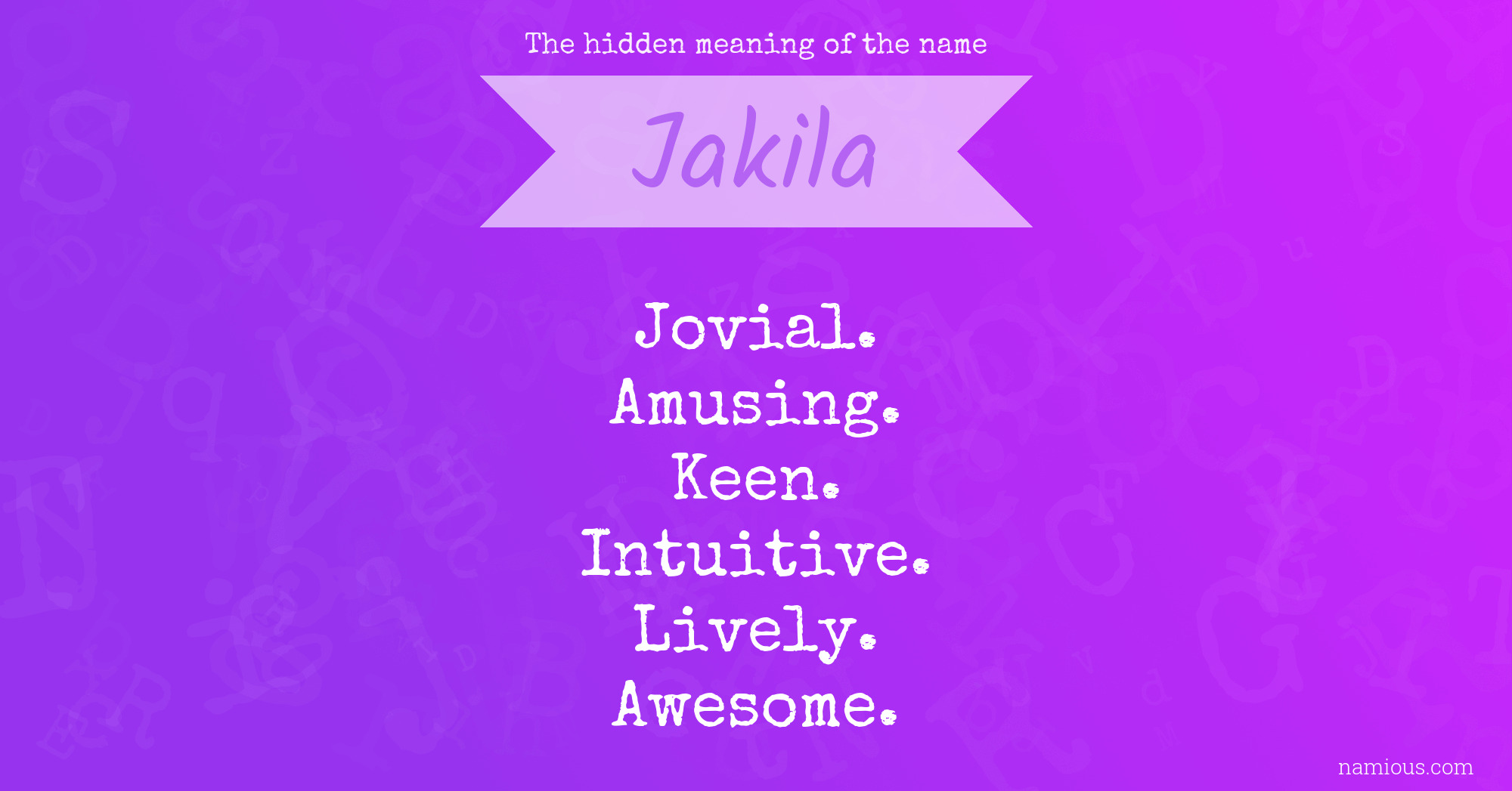 The hidden meaning of the name Jakila