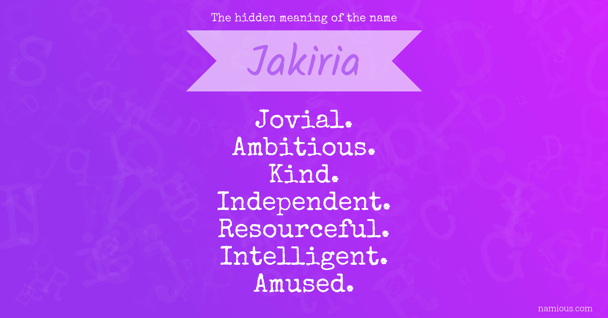 The hidden meaning of the name Jakiria