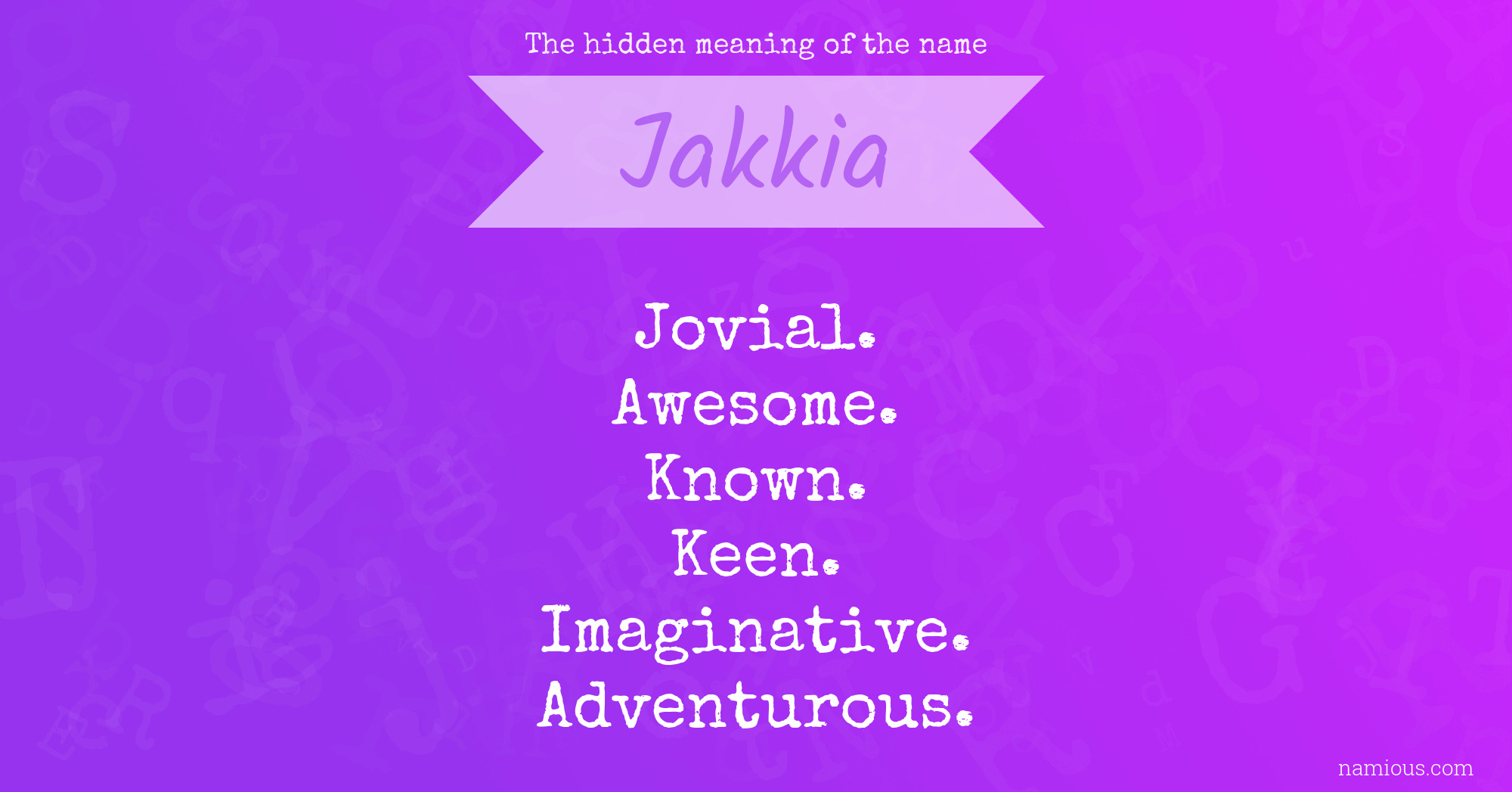 The hidden meaning of the name Jakkia