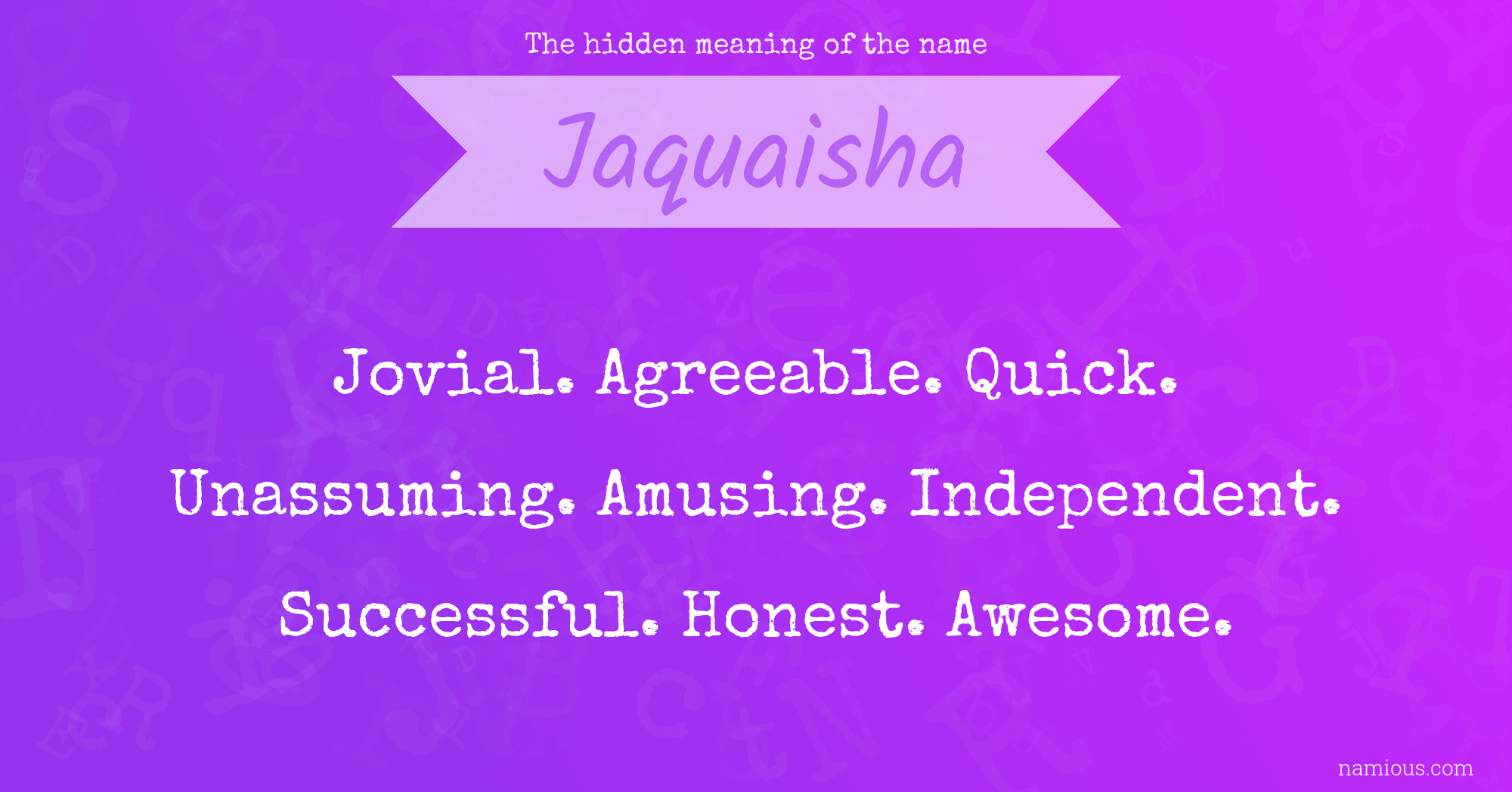 The hidden meaning of the name Jaquaisha