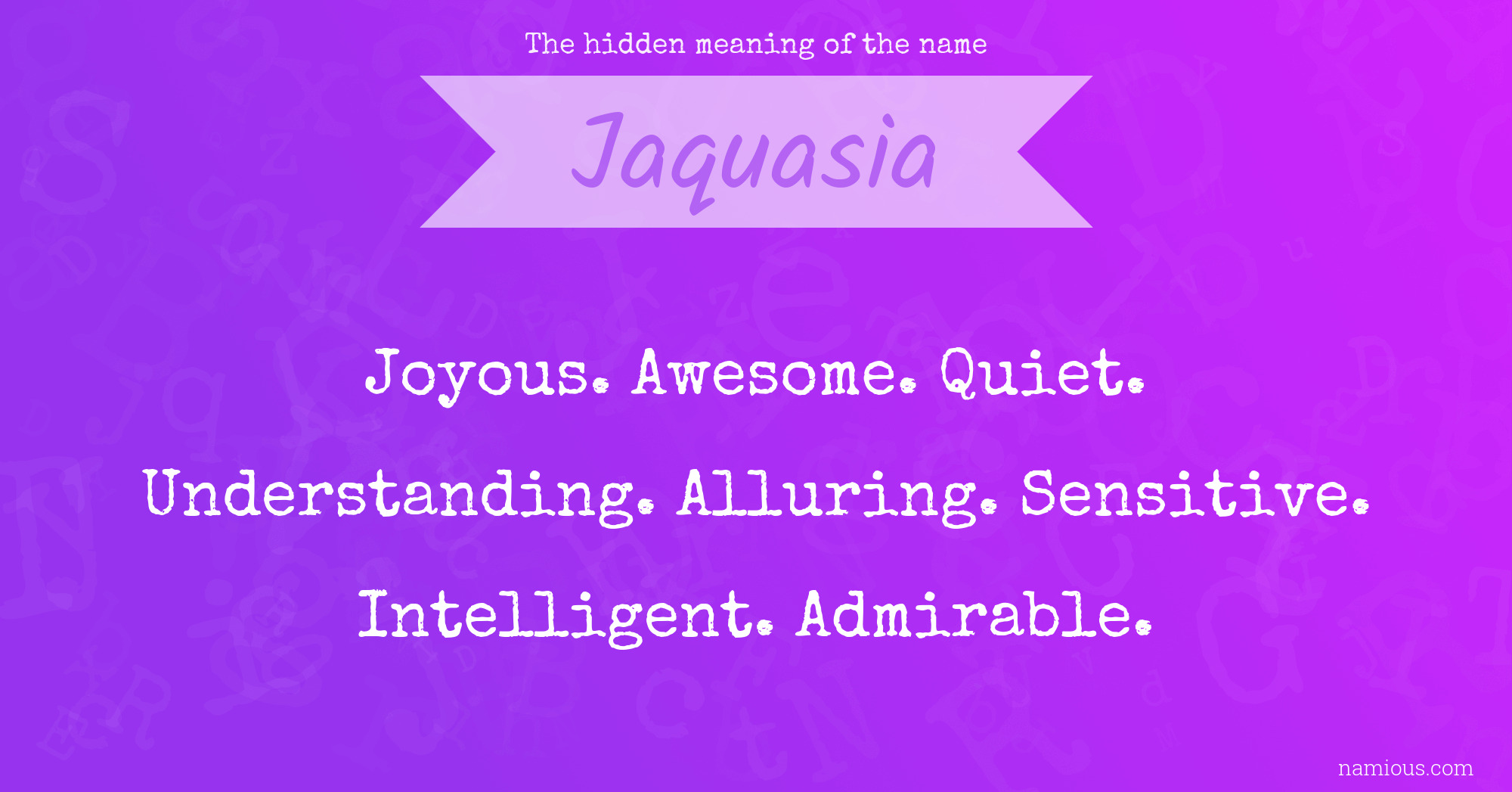 The hidden meaning of the name Jaquasia