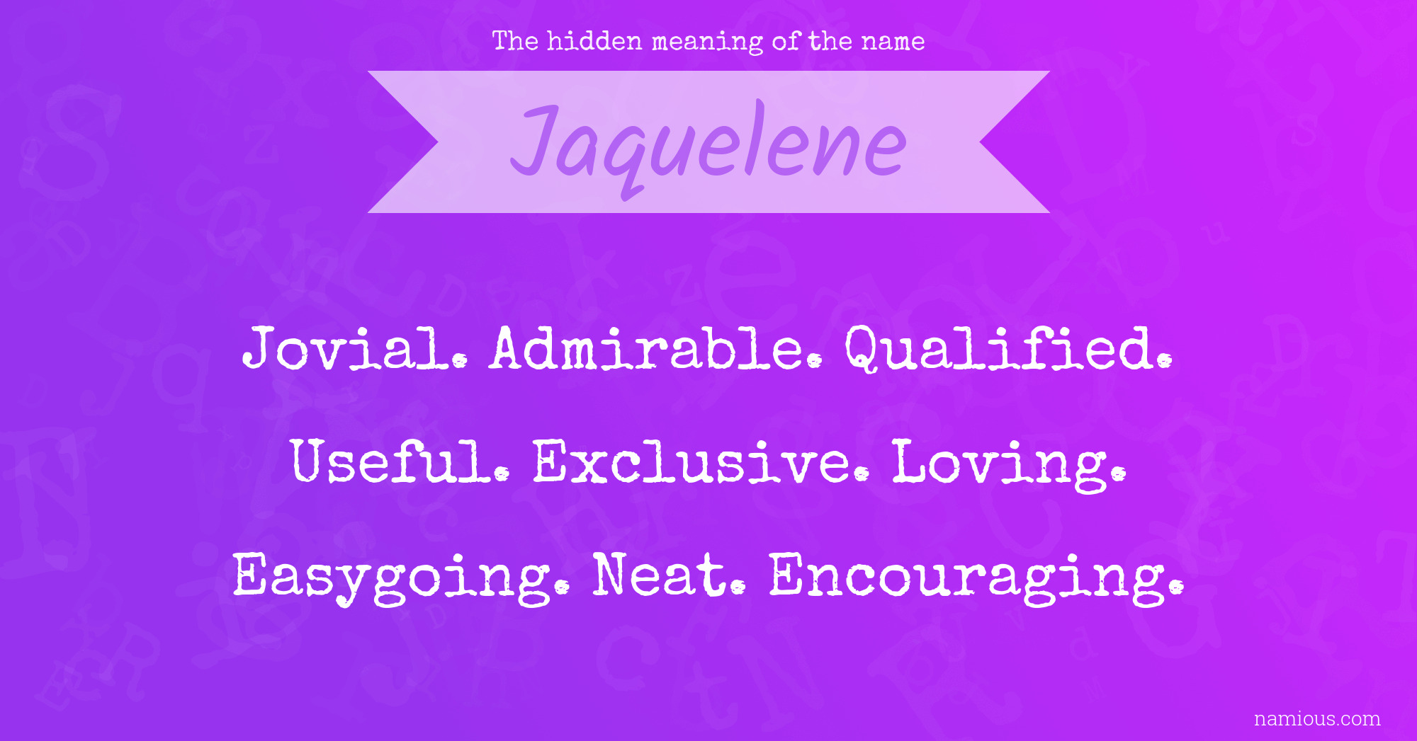 The hidden meaning of the name Jaquelene