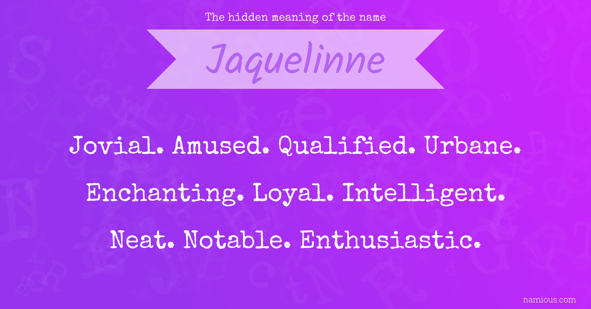 The hidden meaning of the name Jaquelinne