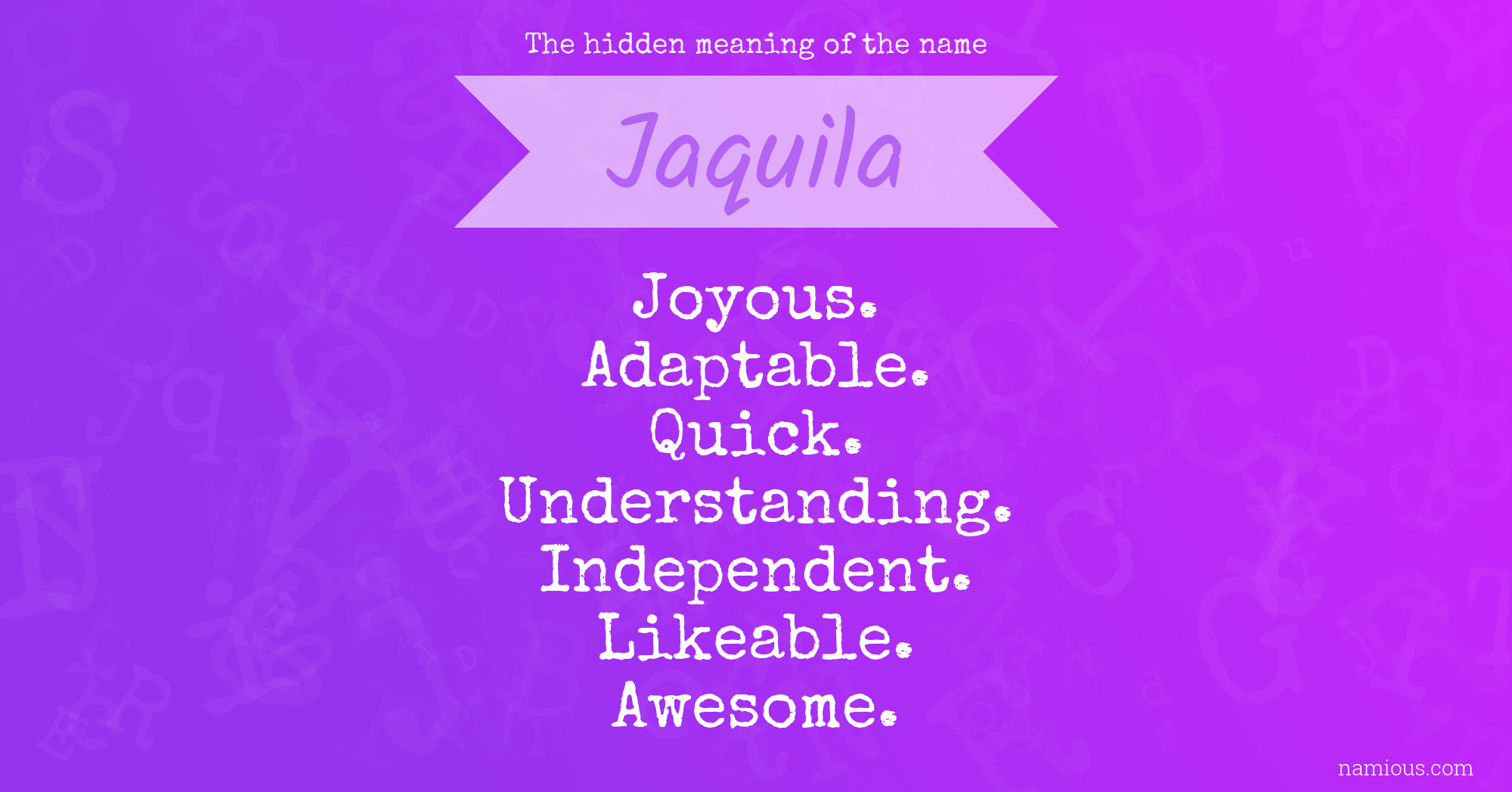 The hidden meaning of the name Jaquila