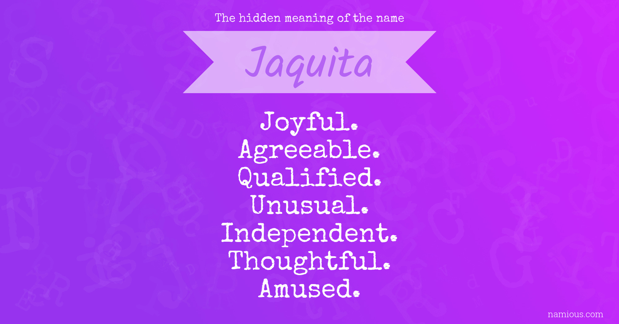 The hidden meaning of the name Jaquita