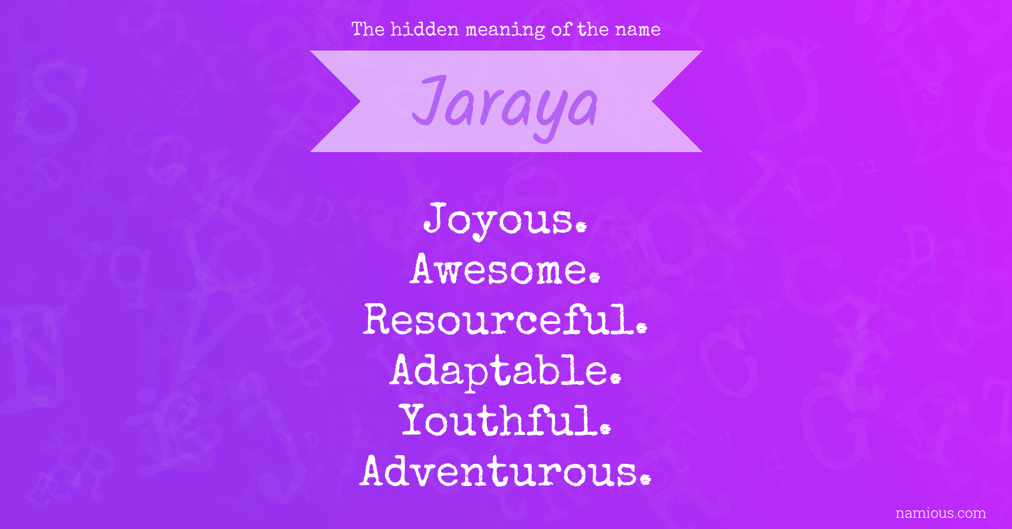 The hidden meaning of the name Jaraya