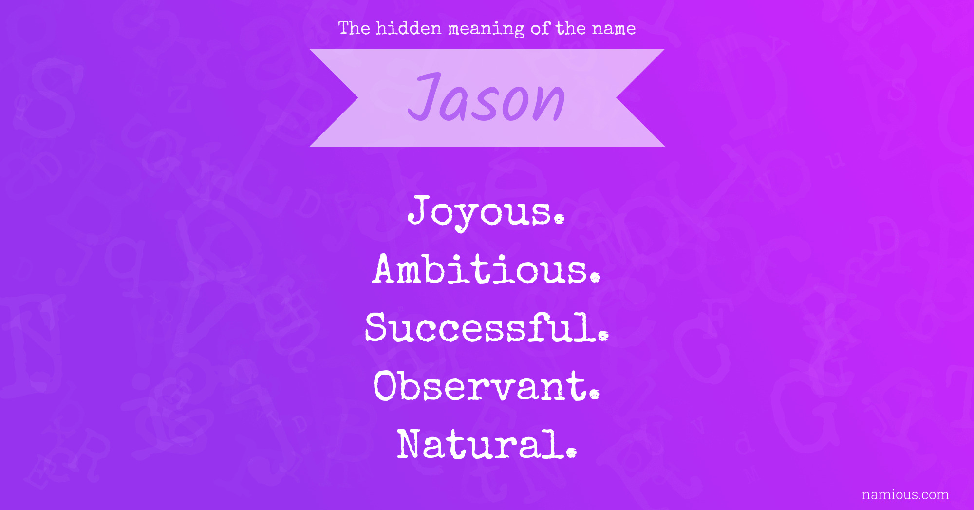 The Hidden Meaning Of The Name Jason Namious