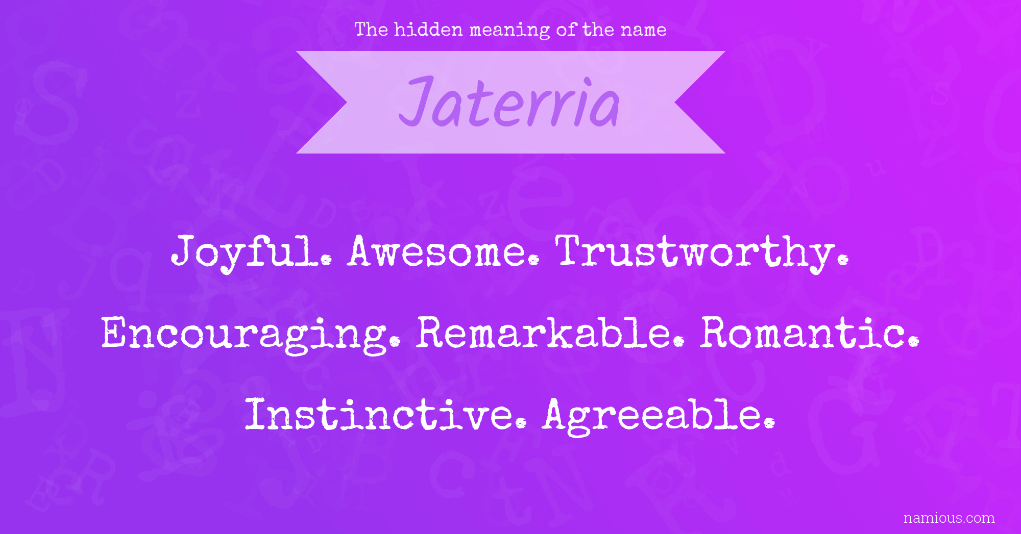 The hidden meaning of the name Jaterria