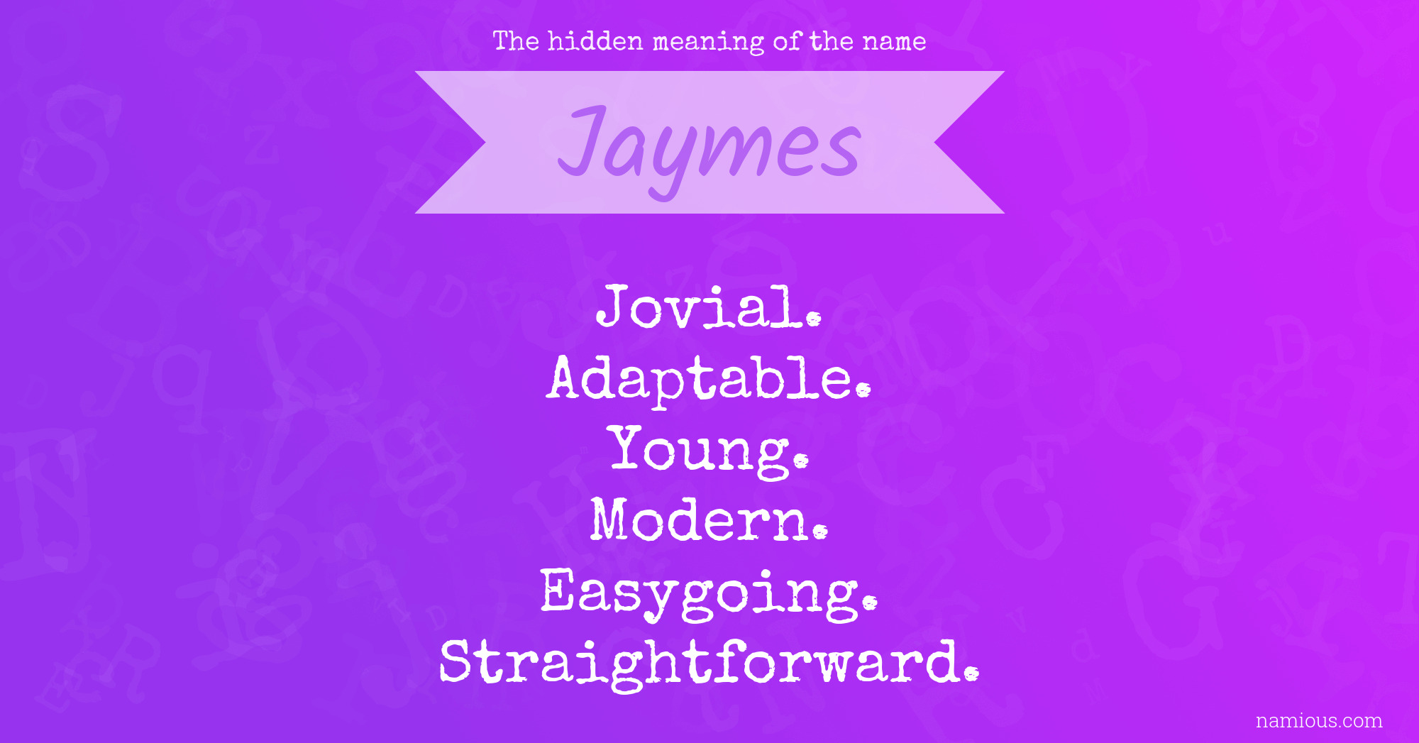 The hidden meaning of the name Jaymes