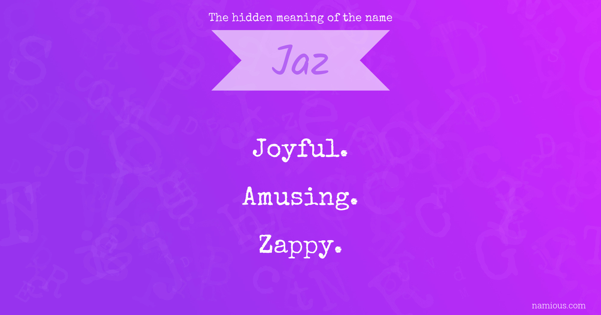 The hidden meaning of the name Jaz