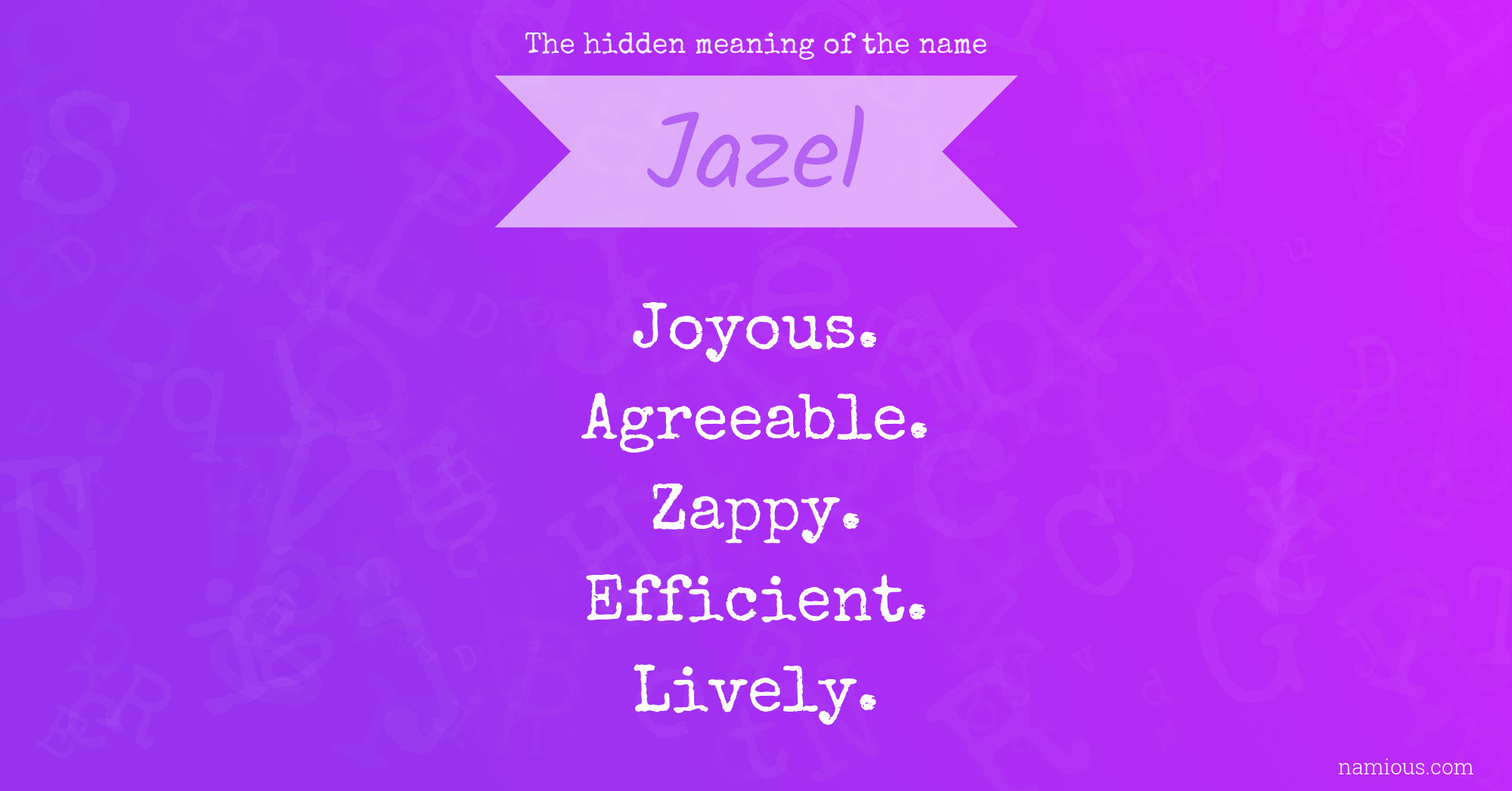 The hidden meaning of the name Jazel