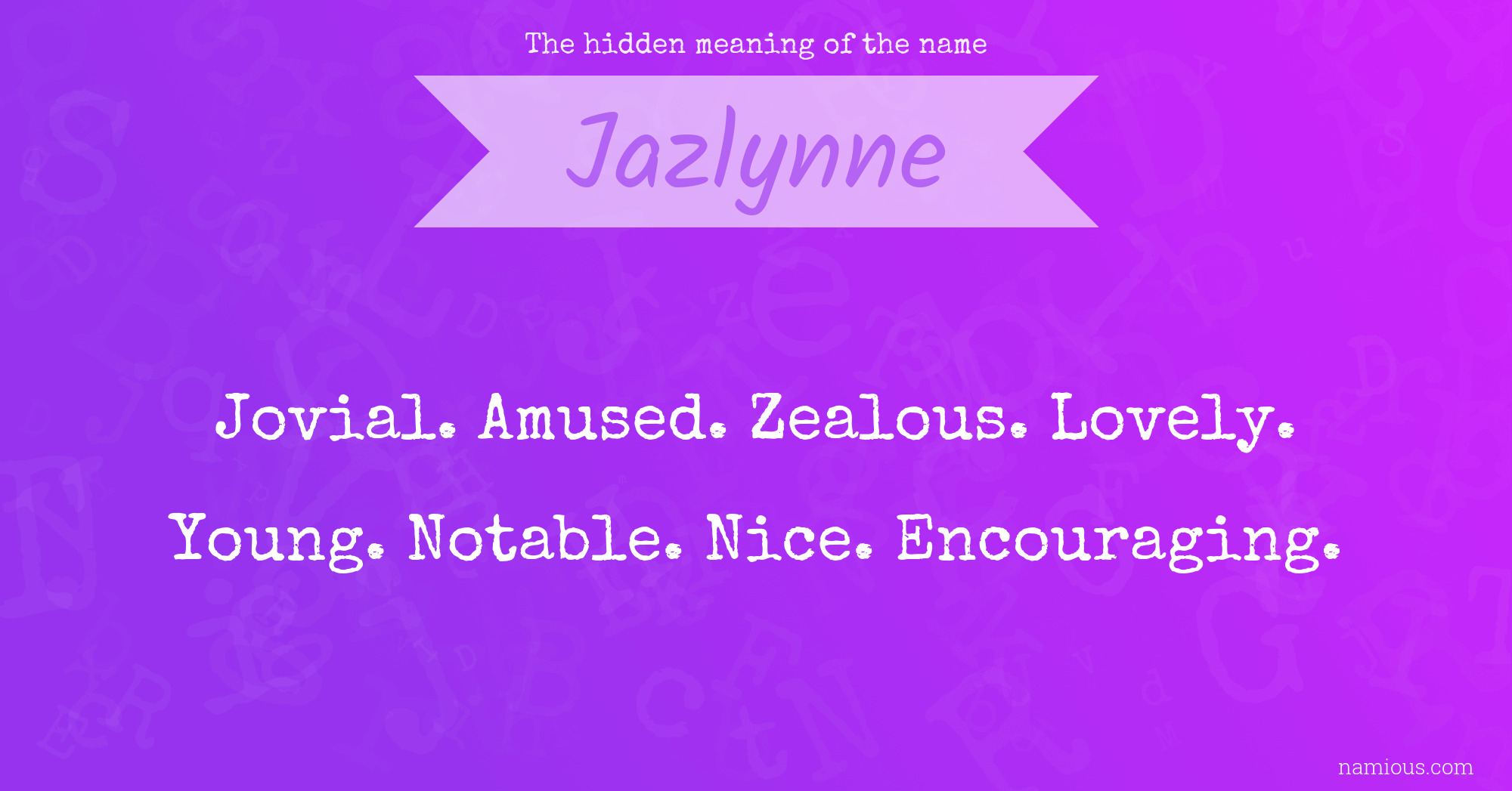 The hidden meaning of the name Jazlynne