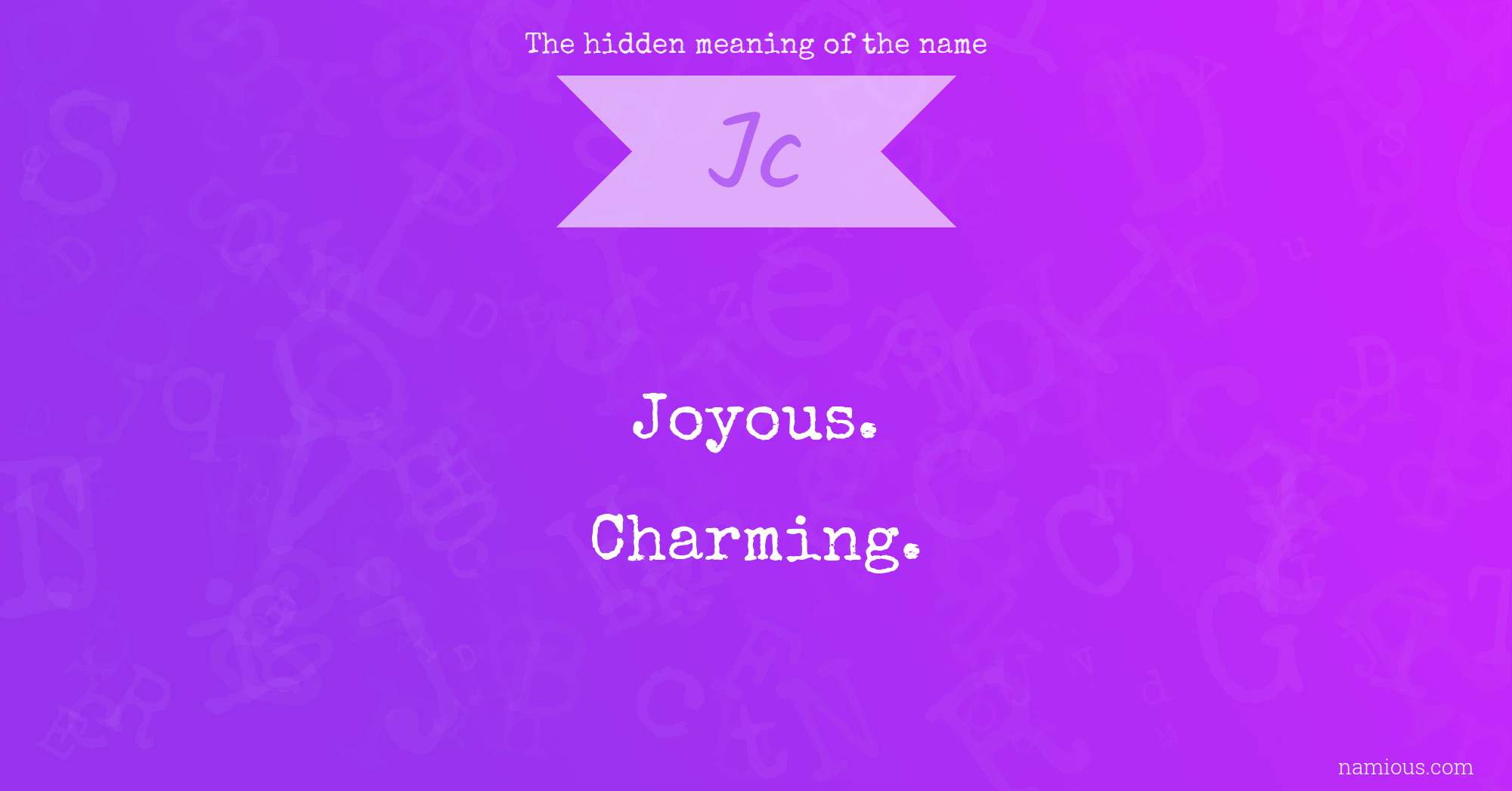 The hidden meaning of the name Jc