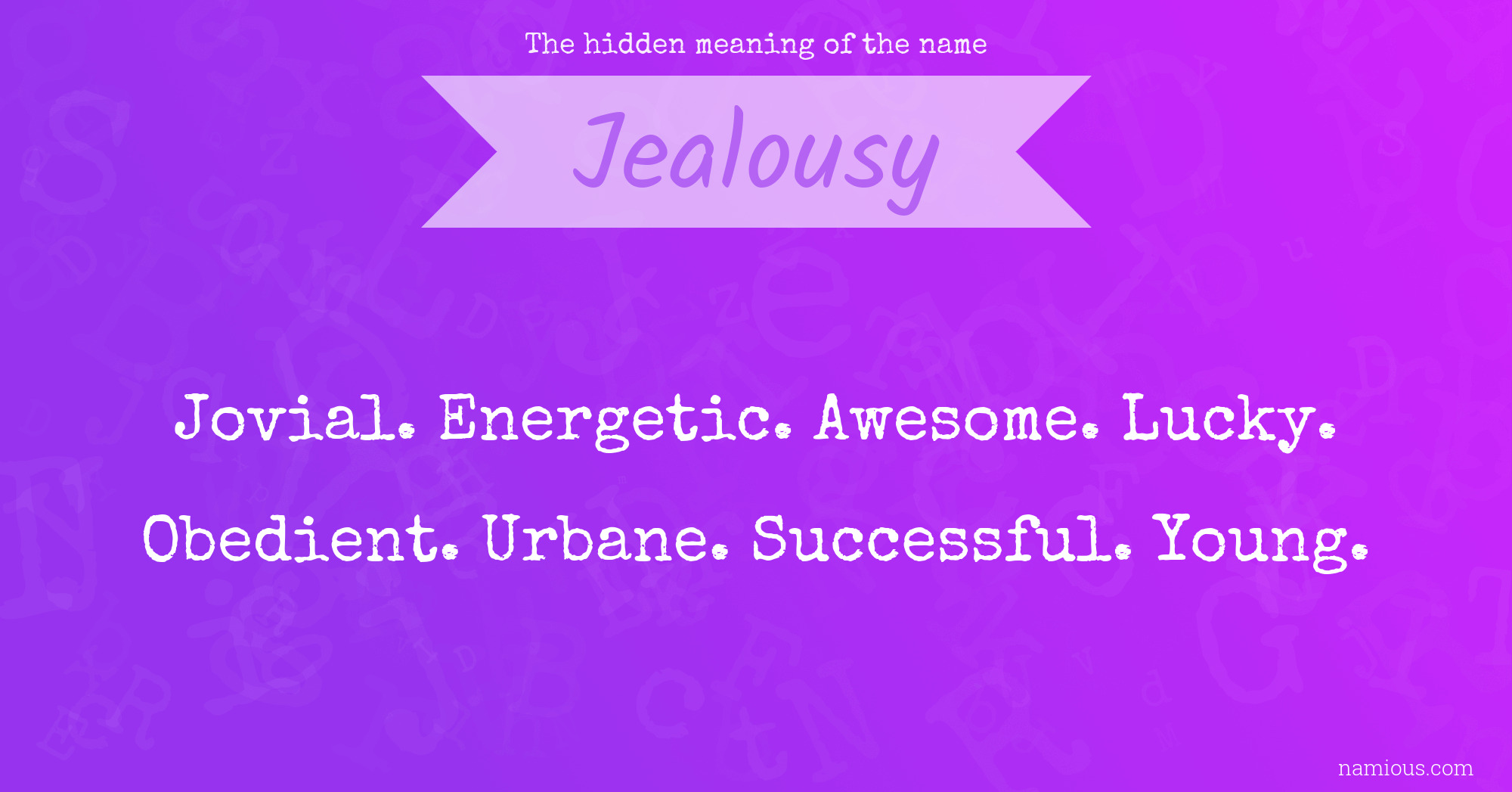 The hidden meaning of the name Jealousy